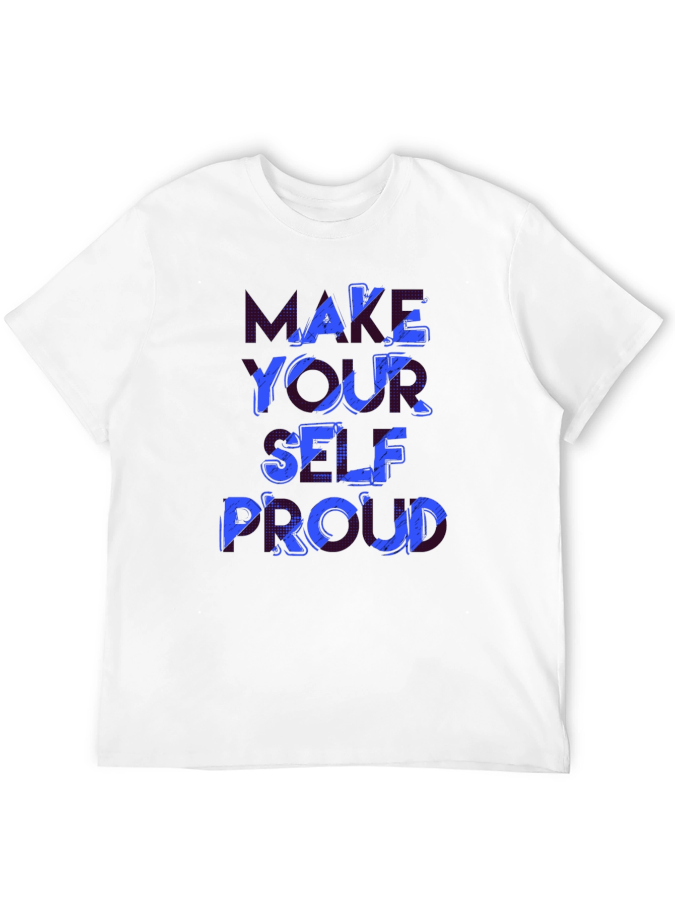 Make Yourself Proud T-Shirt