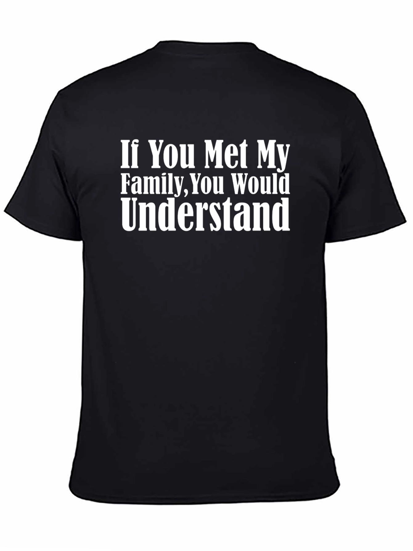 Funny Family T-Shirt - If You Met My Family