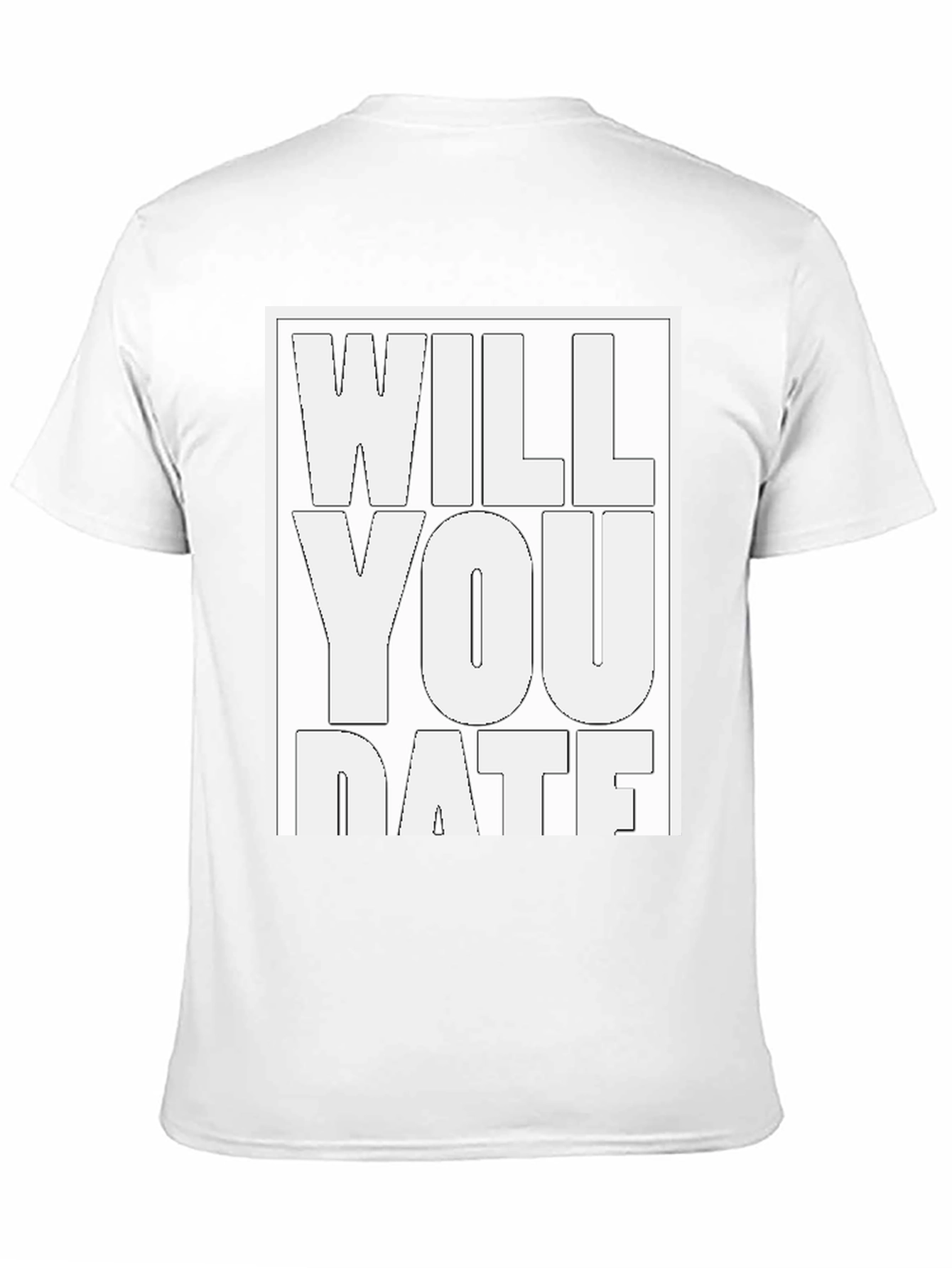 Will You Date T-Shirt
