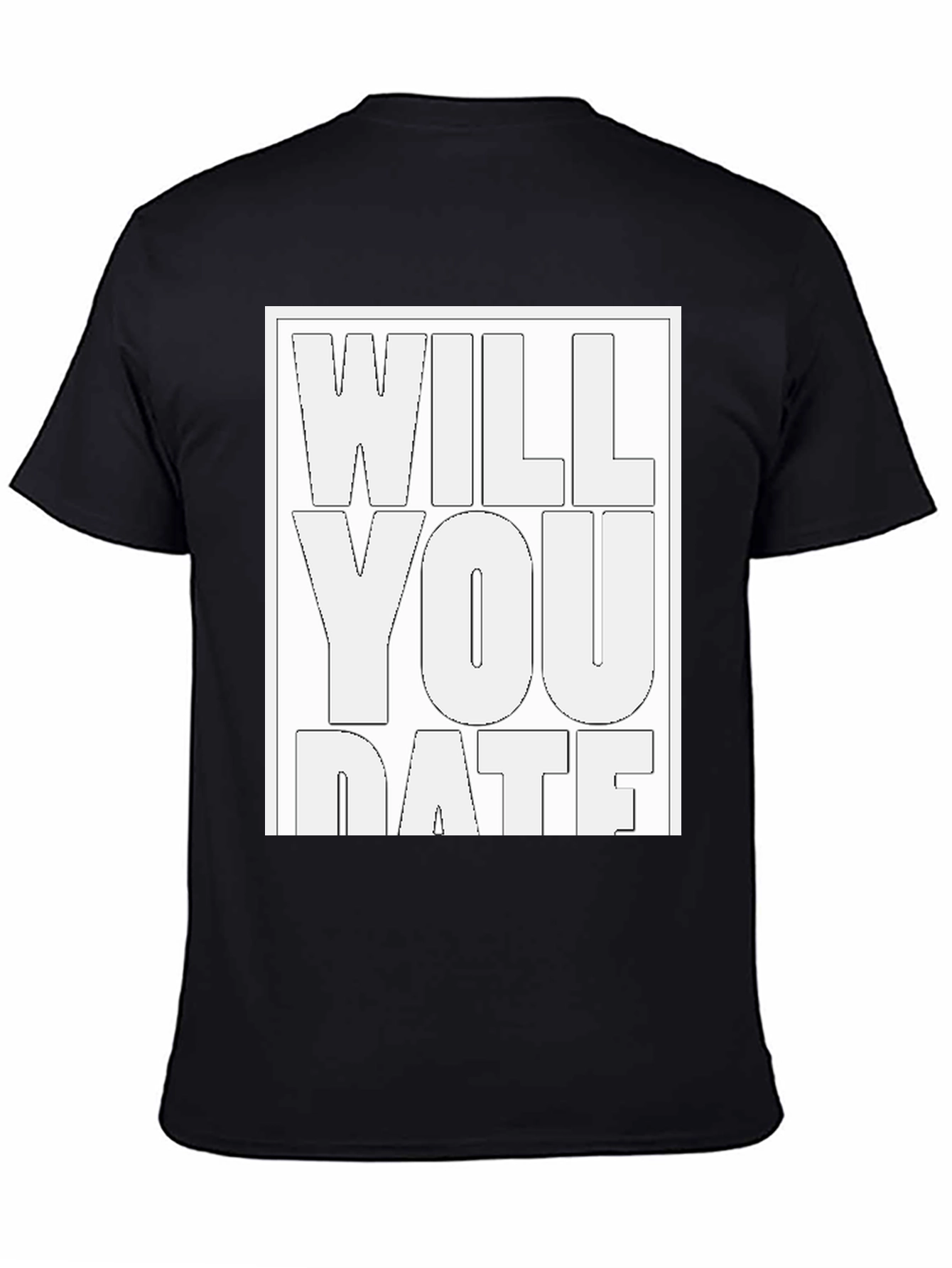Will You Date T-Shirt