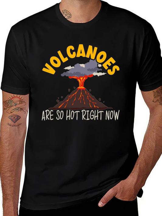Volcanoes Are So Hot Right Now T-Shirt