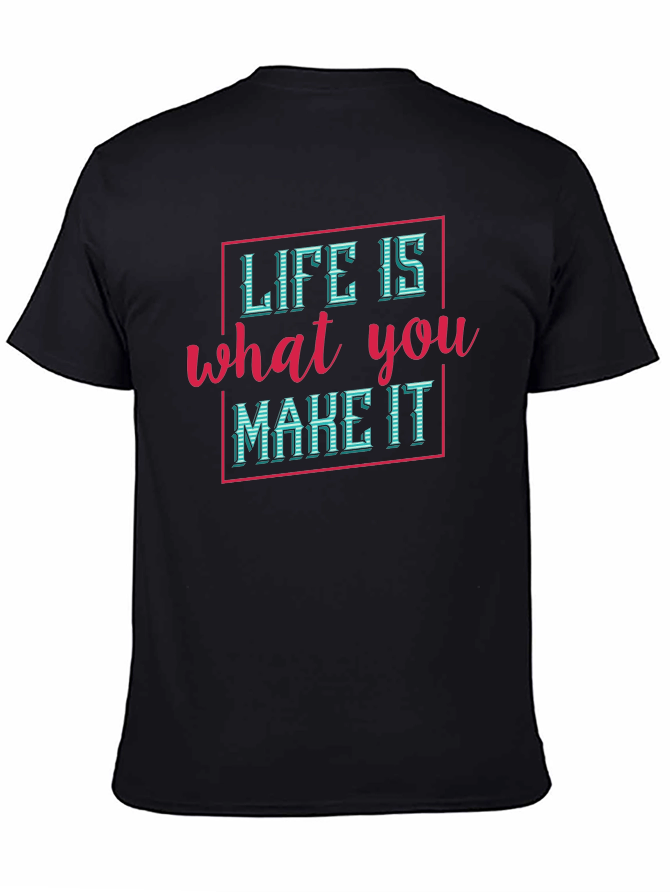 Life is What You Make It T-Shirt