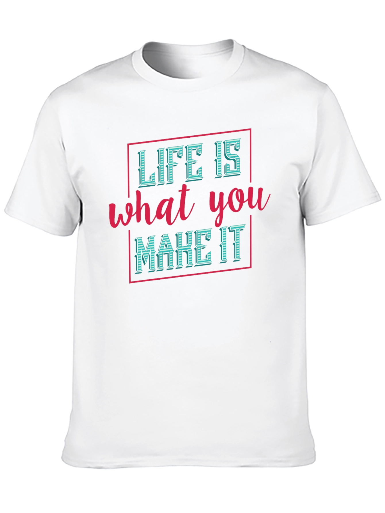 Life is What You Make It T-Shirt