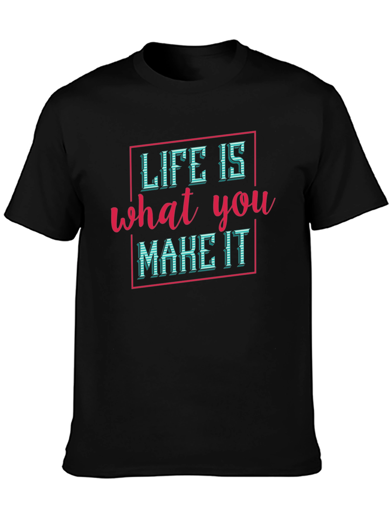 Life is What You Make It T-Shirt