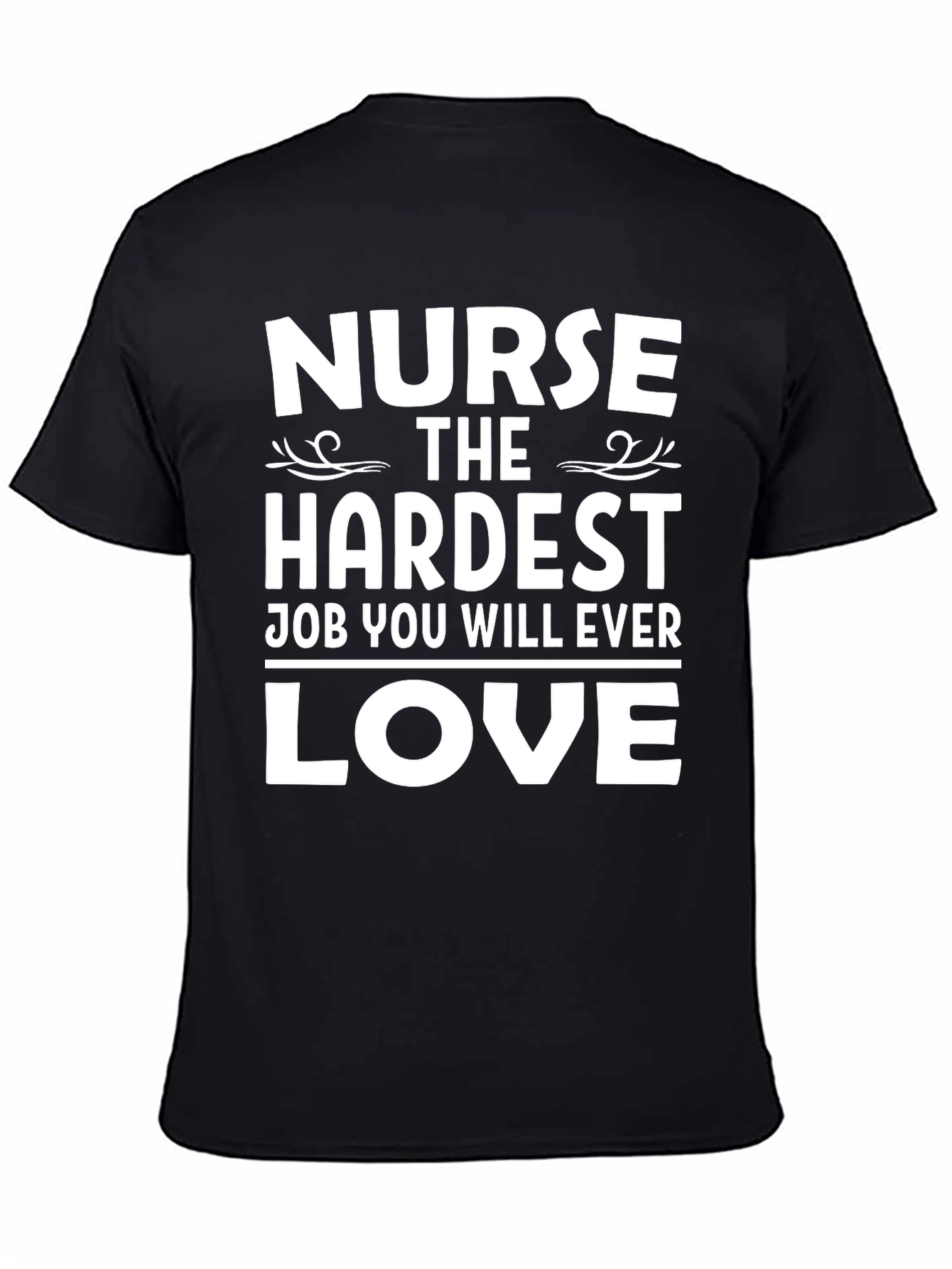 Nurse Hardest Job Ever Love T-Shirt
