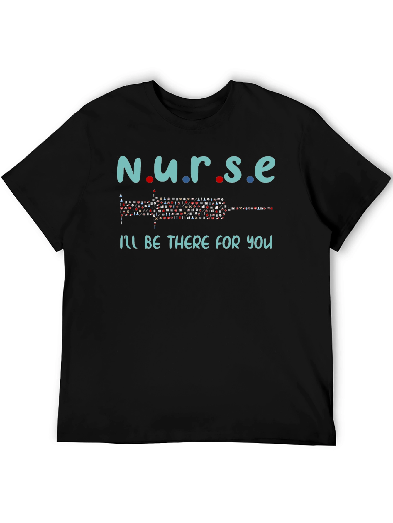 Nurse Ill Be There For You T-Shirt