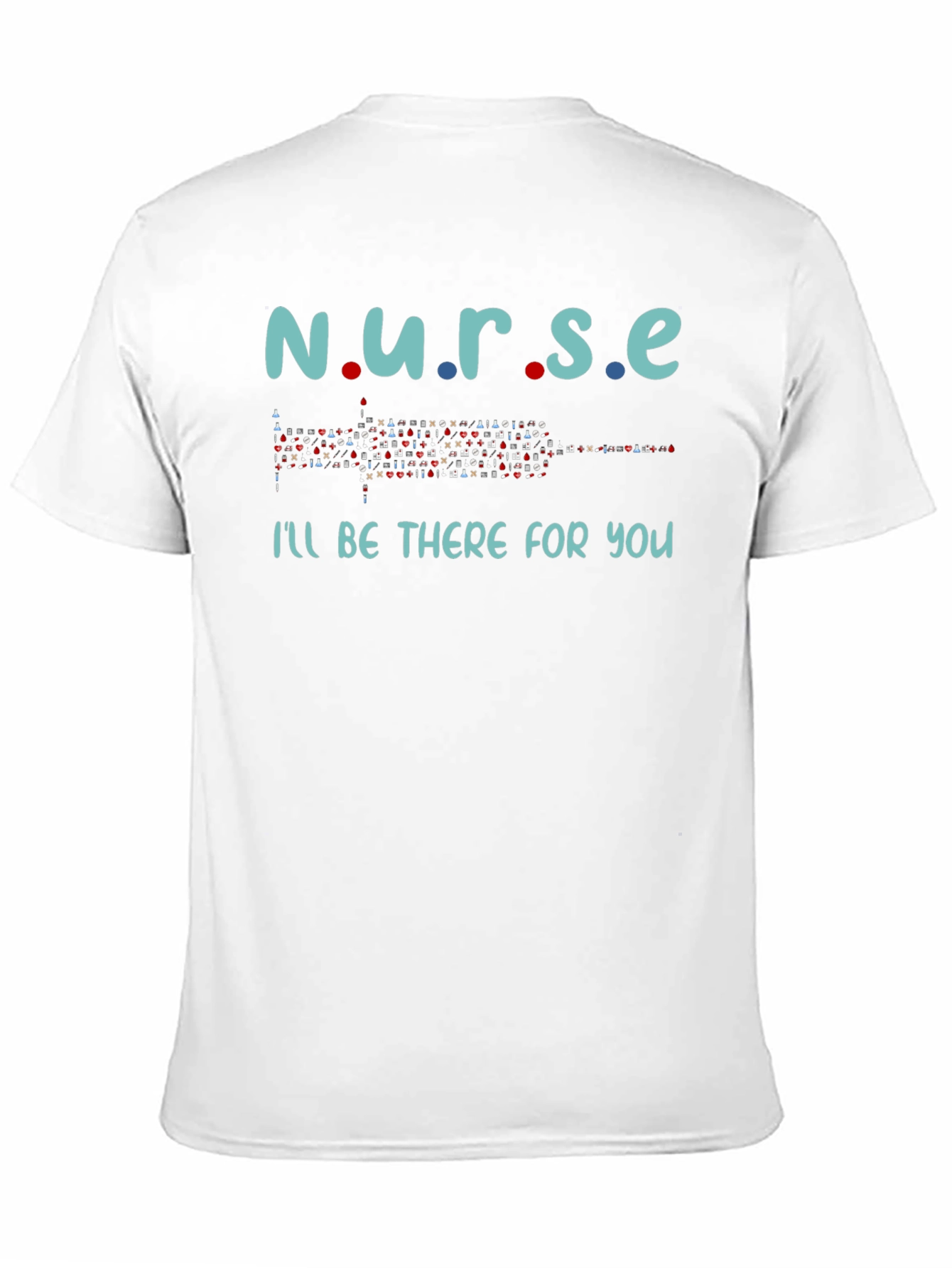 Nurse Ill Be There For You T-Shirt