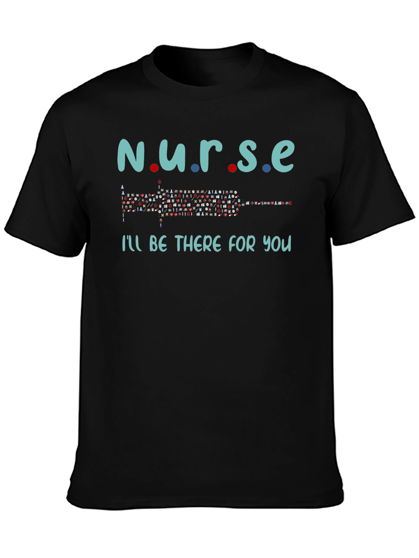 Nurse Ill Be There For You T-Shirt