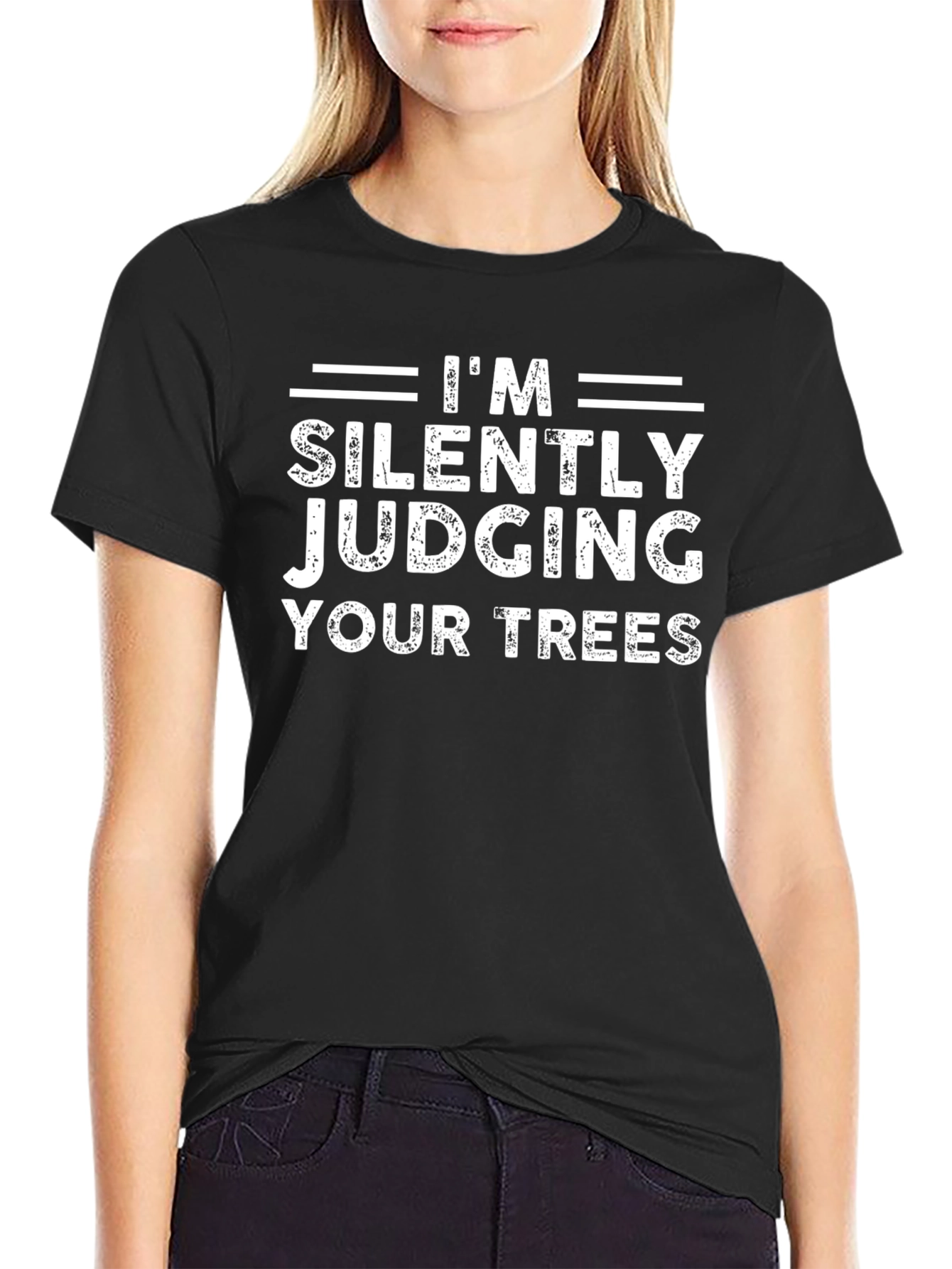 Im Silently Judging Your Trees - Funny Graphic T-Shirt
