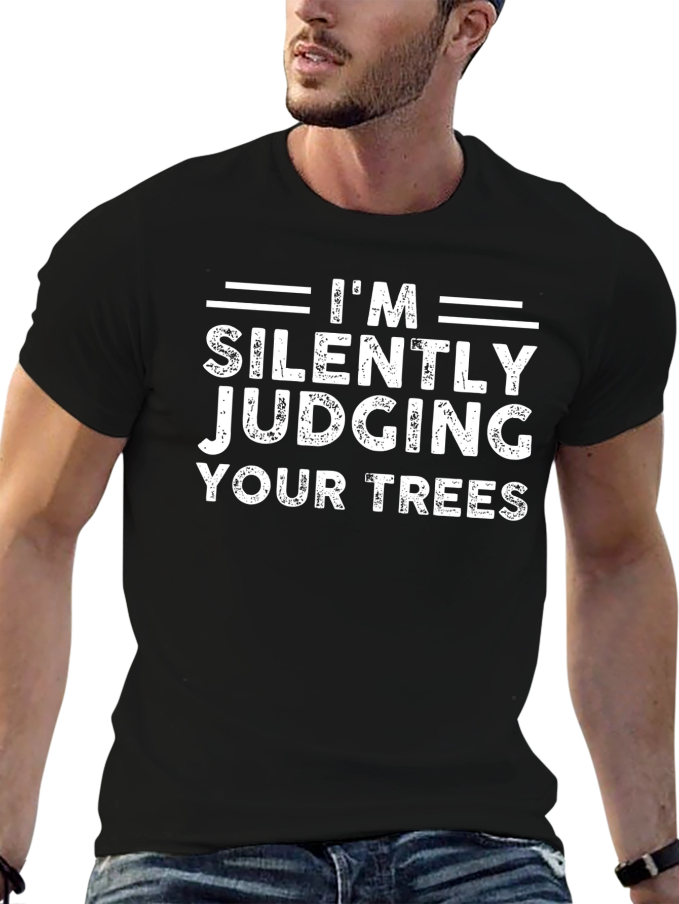 Im Silently Judging Your Trees - Funny Graphic T-Shirt