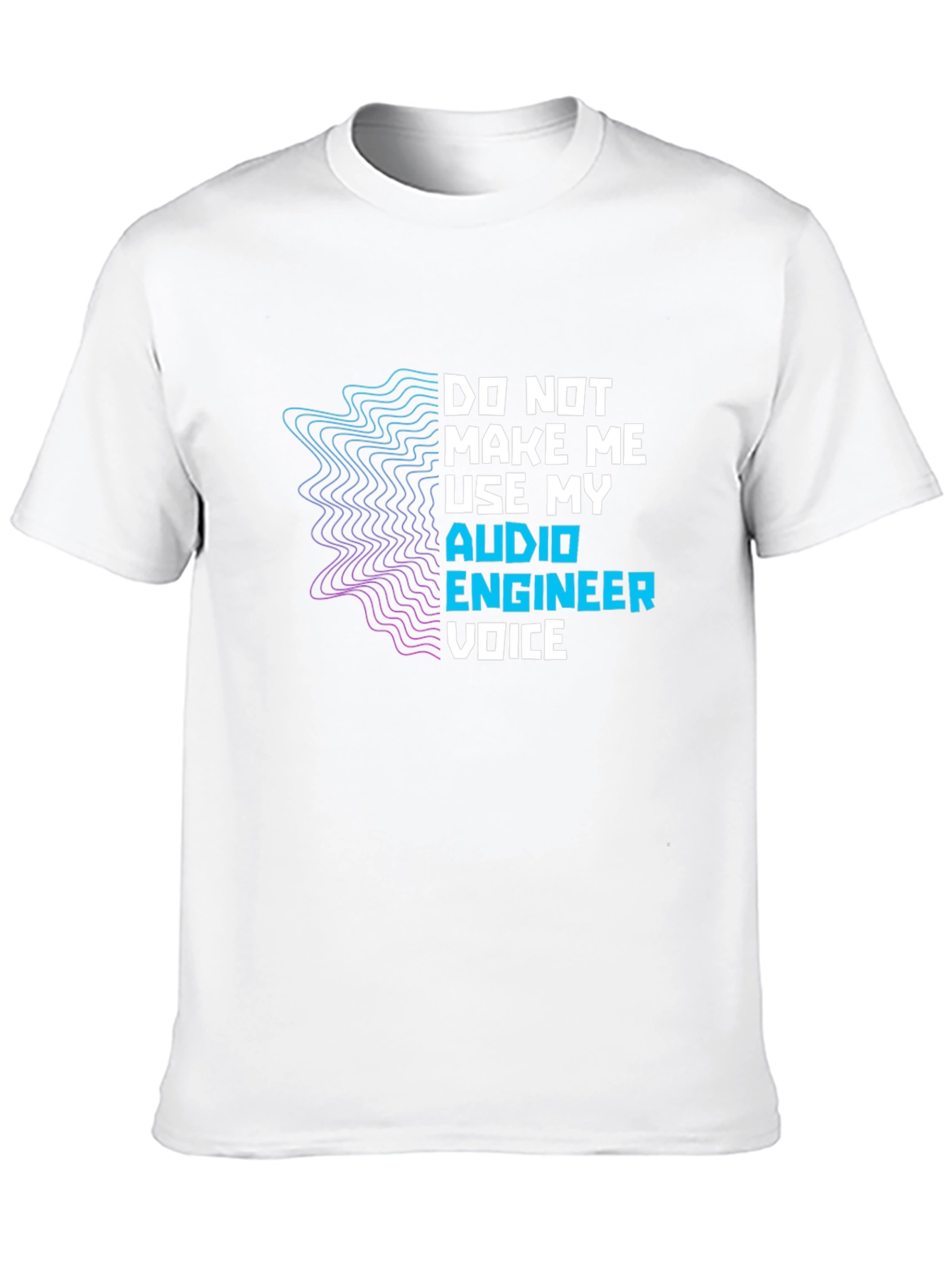 Audio Engineer Voice T-Shirt - Funny Musician Gift