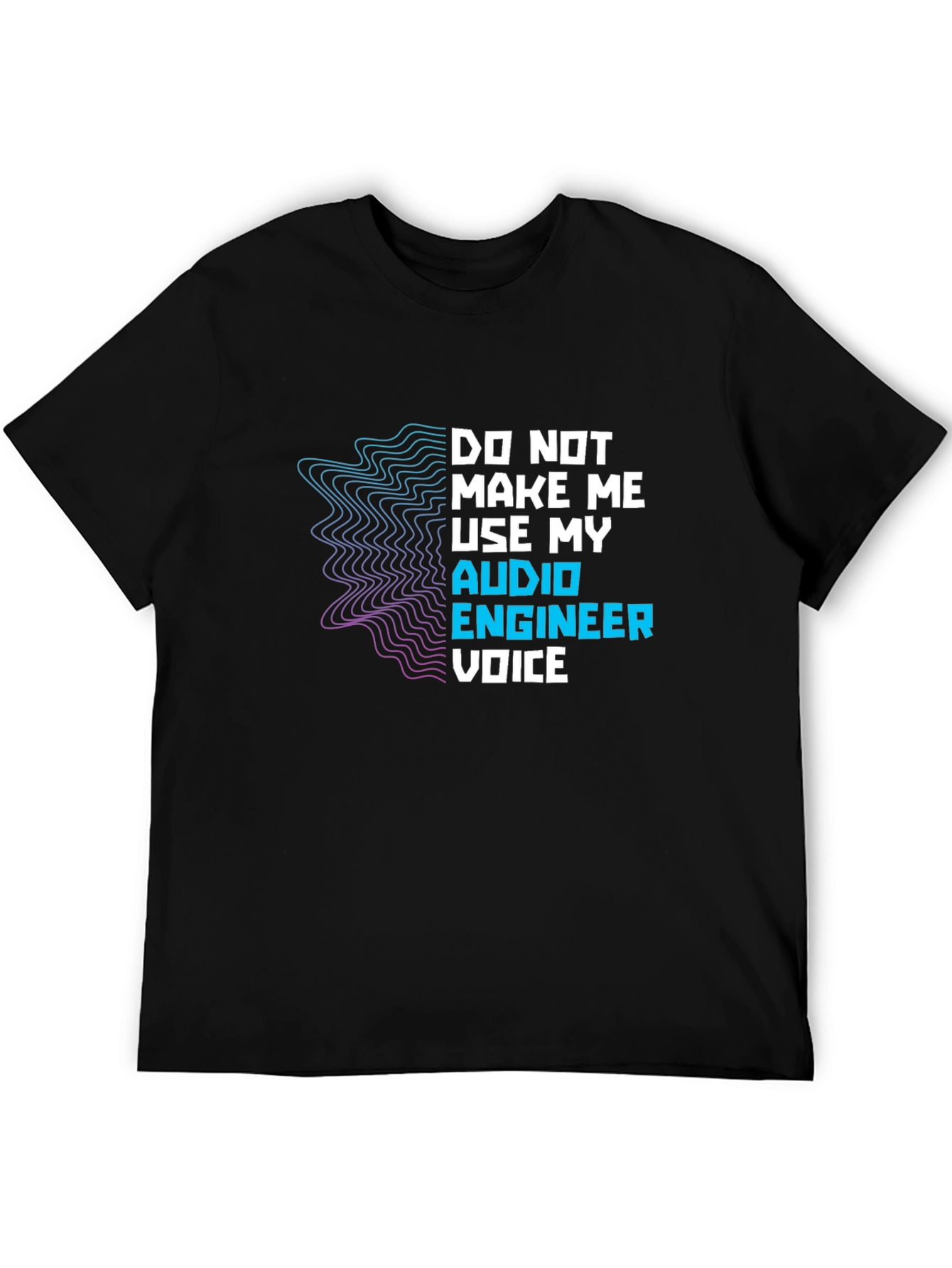 Audio Engineer Voice T-Shirt - Funny Musician Gift