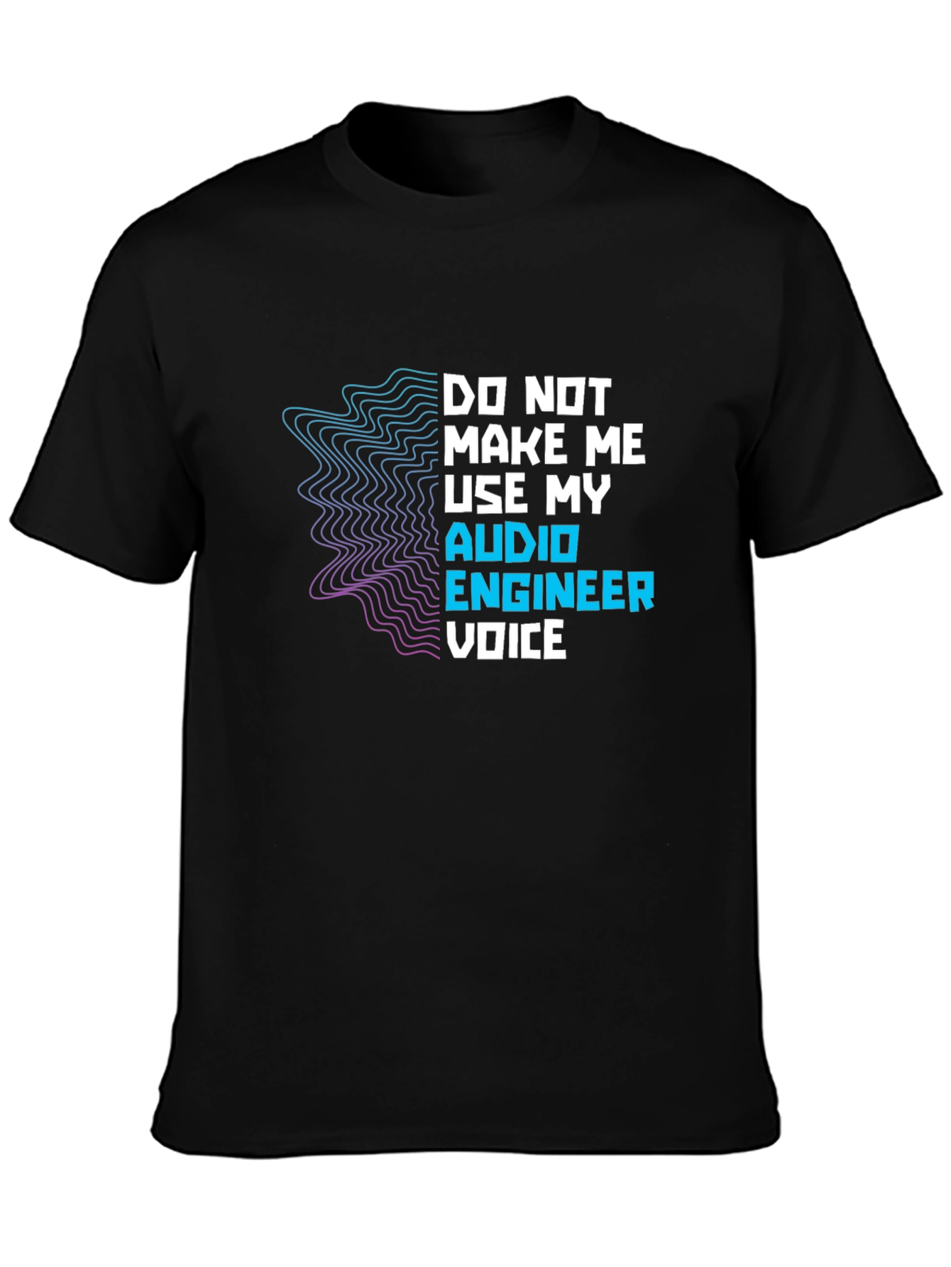 Audio Engineer Voice T-Shirt - Funny Musician Gift