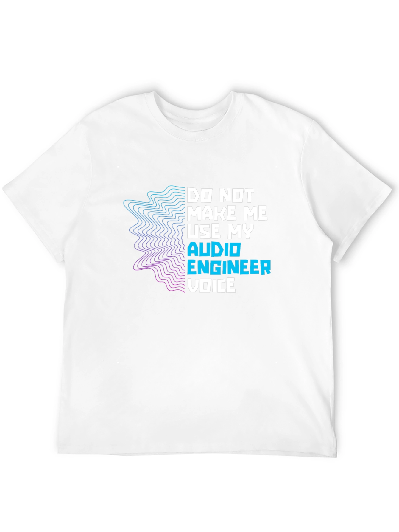 Audio Engineer Voice T-Shirt - Funny Musician Gift