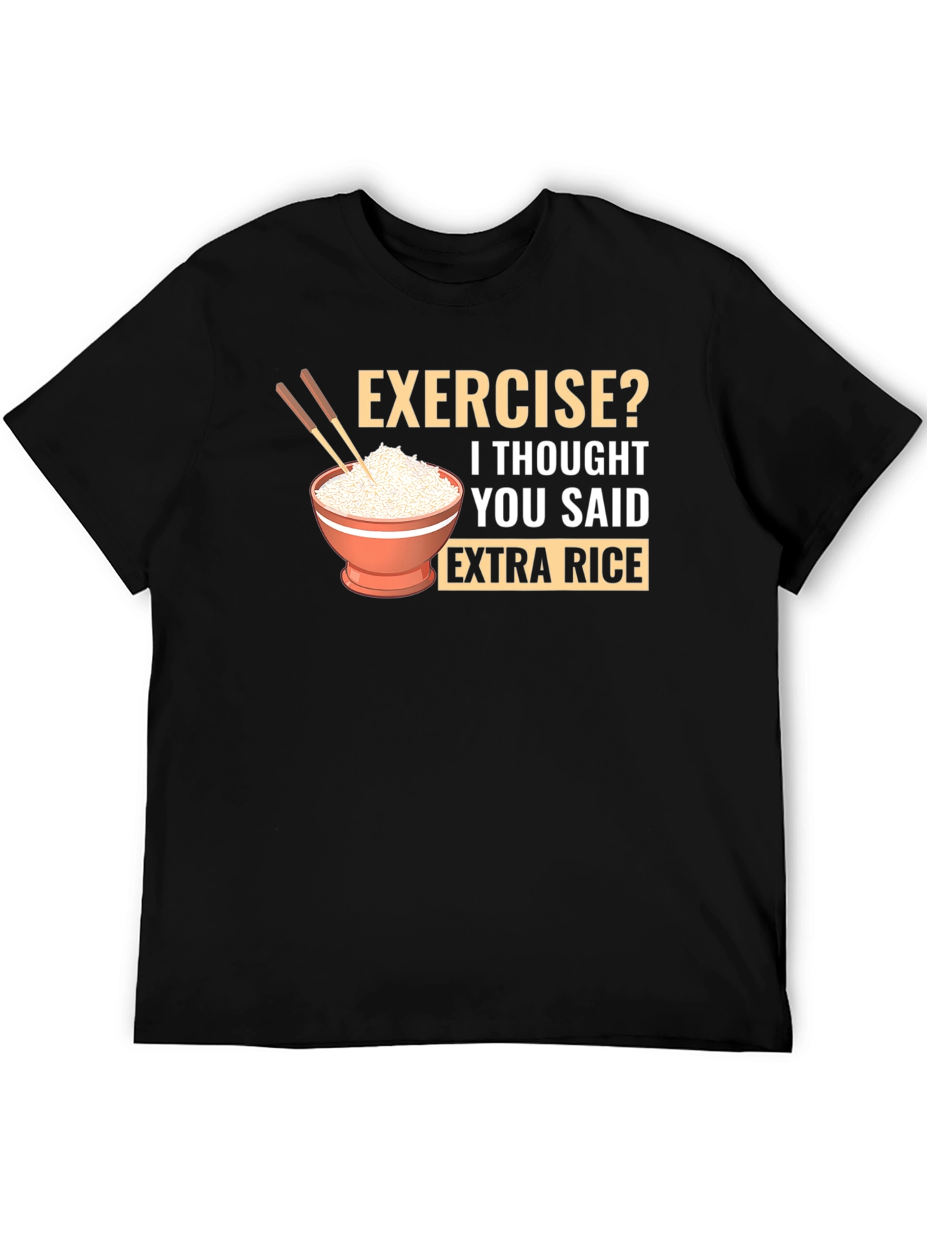 Exercise? Extra Rice Funny Graphic T-Shirt