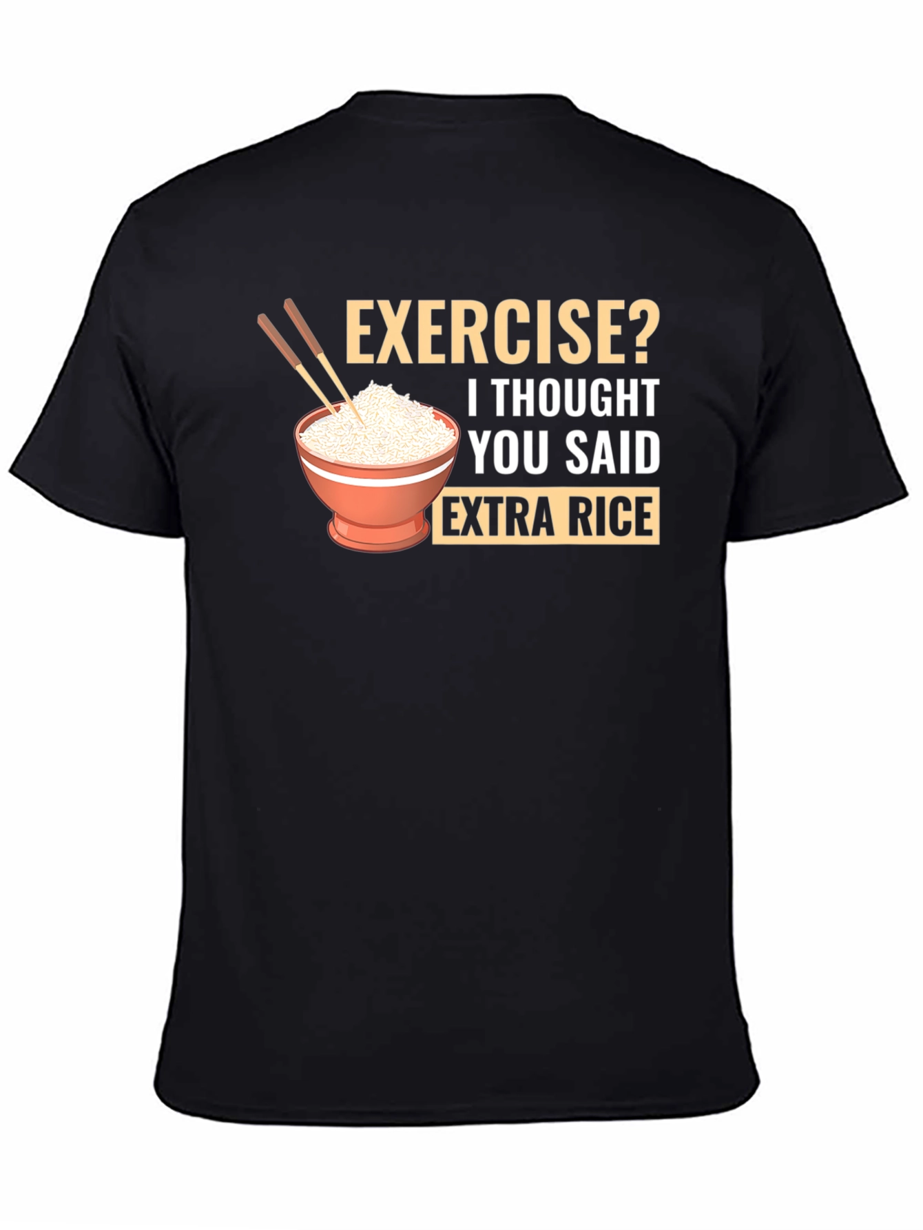 Exercise? Extra Rice Funny Graphic T-Shirt