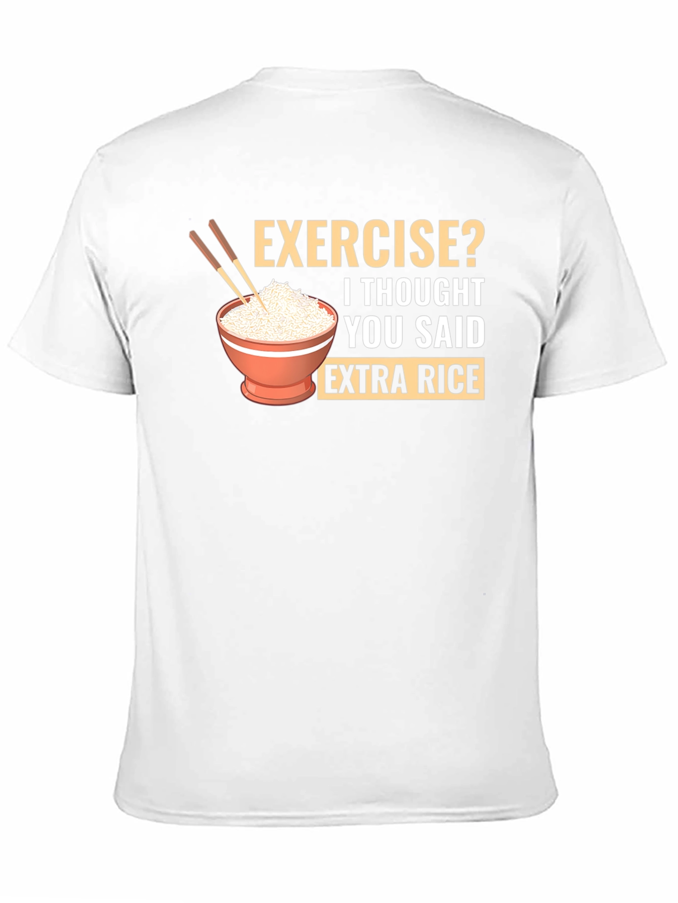 Exercise? Extra Rice Funny Graphic T-Shirt