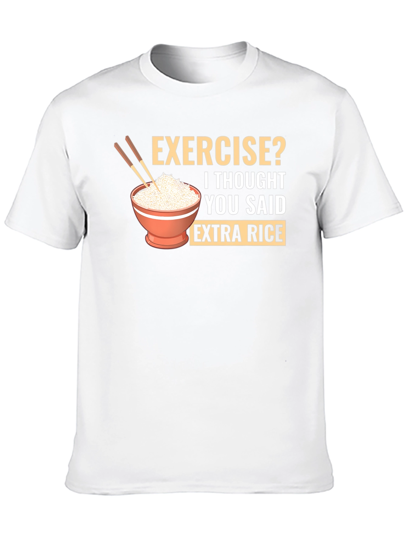 Exercise? Extra Rice Funny Graphic T-Shirt