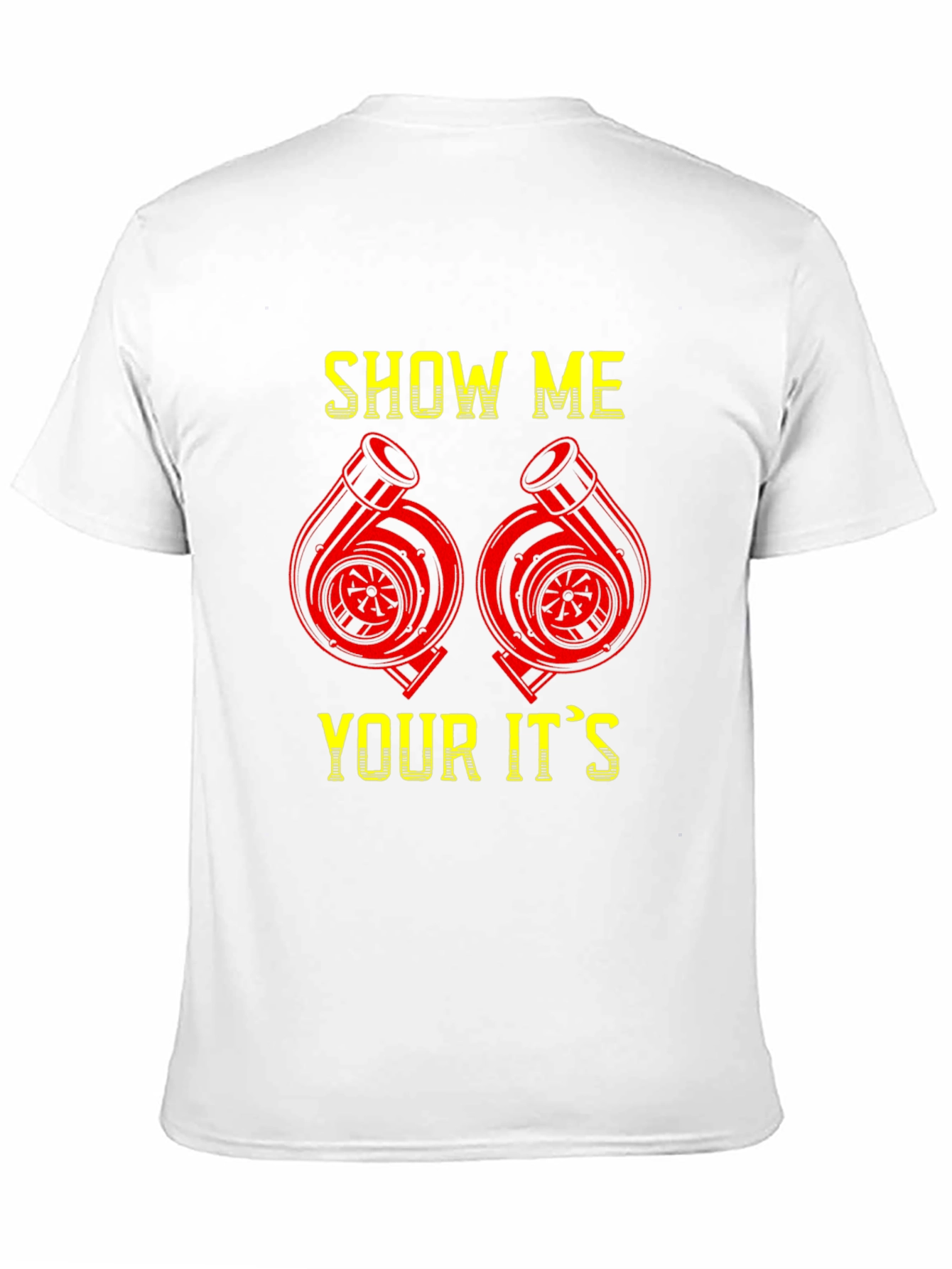 Show Me Your Its T-Shirt - Turbo Graphic Tee