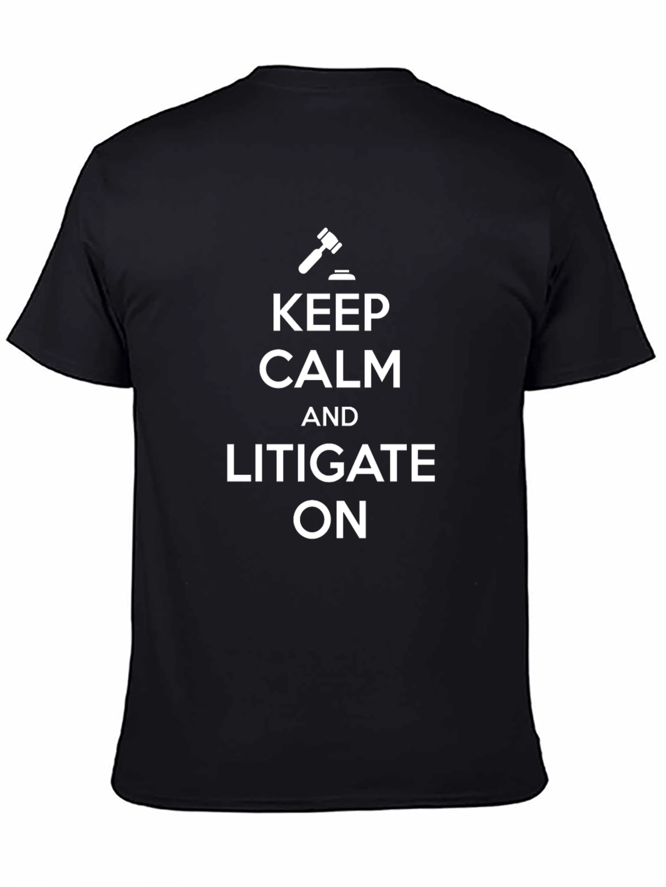 Keep Calm and Litigate On - Funny Lawyer T-Shirt