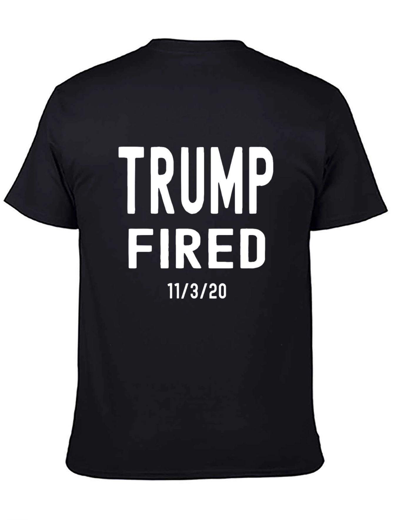 Trump Fired T-Shirt - 11/3/20 Election