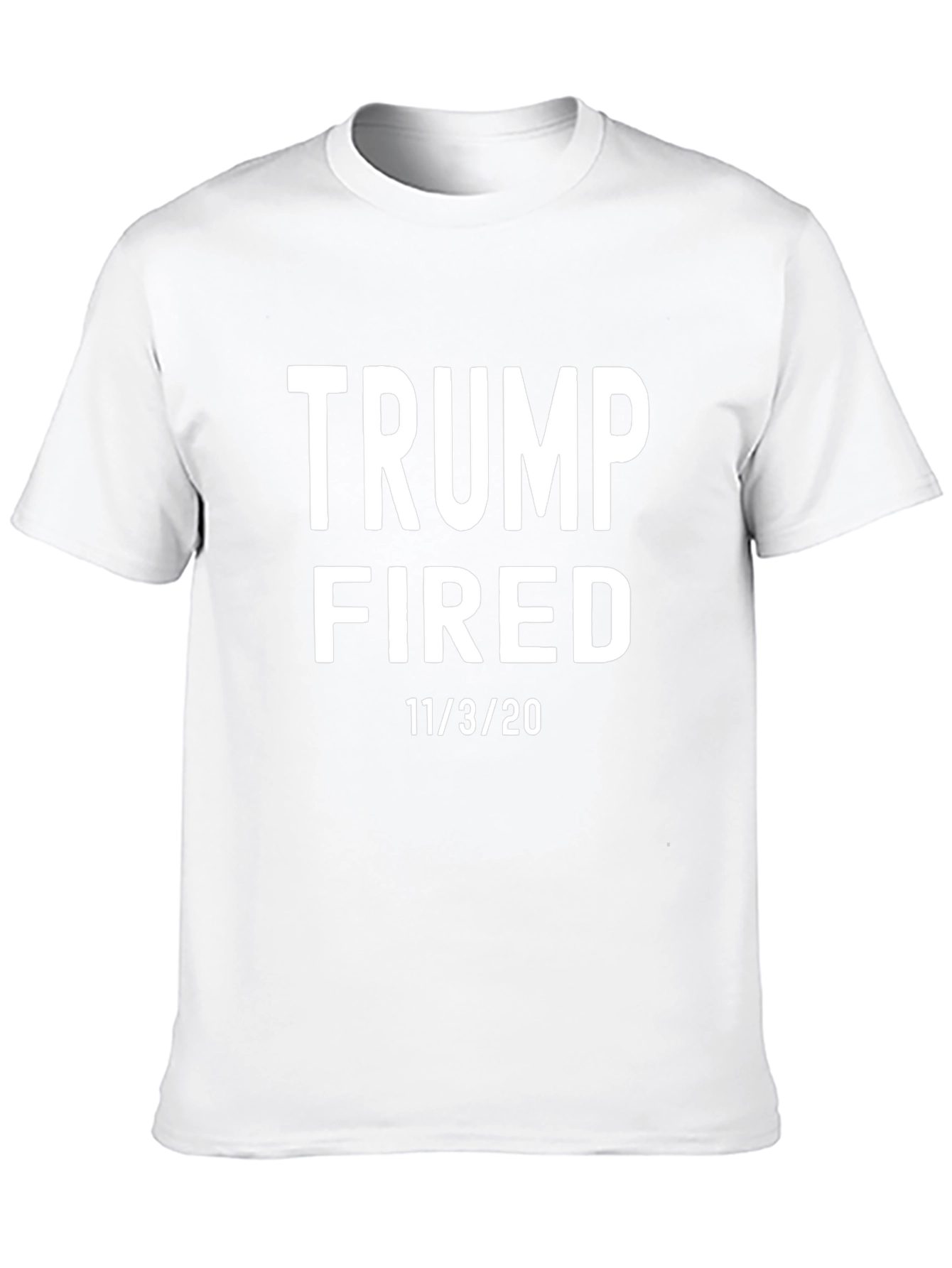 Trump Fired T-Shirt - 11/3/20 Election