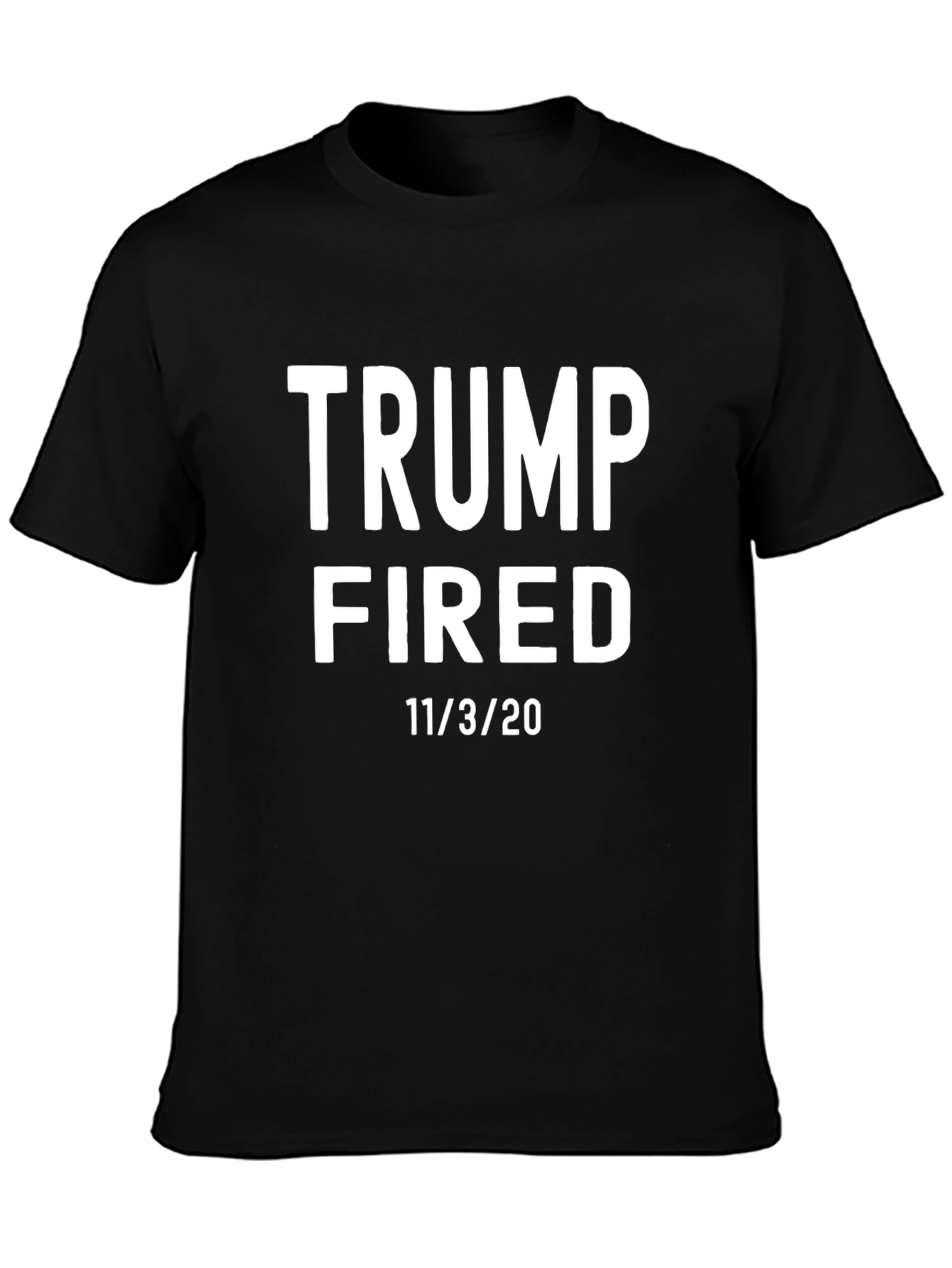 Trump Fired T-Shirt - 11/3/20 Election
