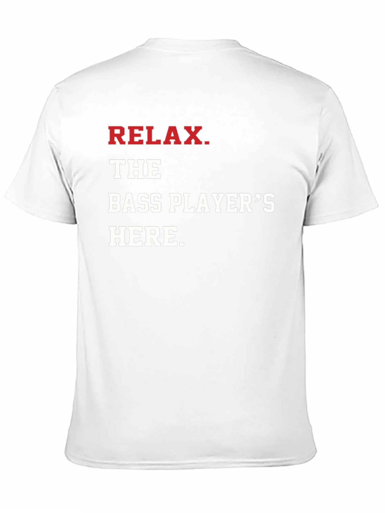 Relax The Bass Players Here - Graphic T-Shirt