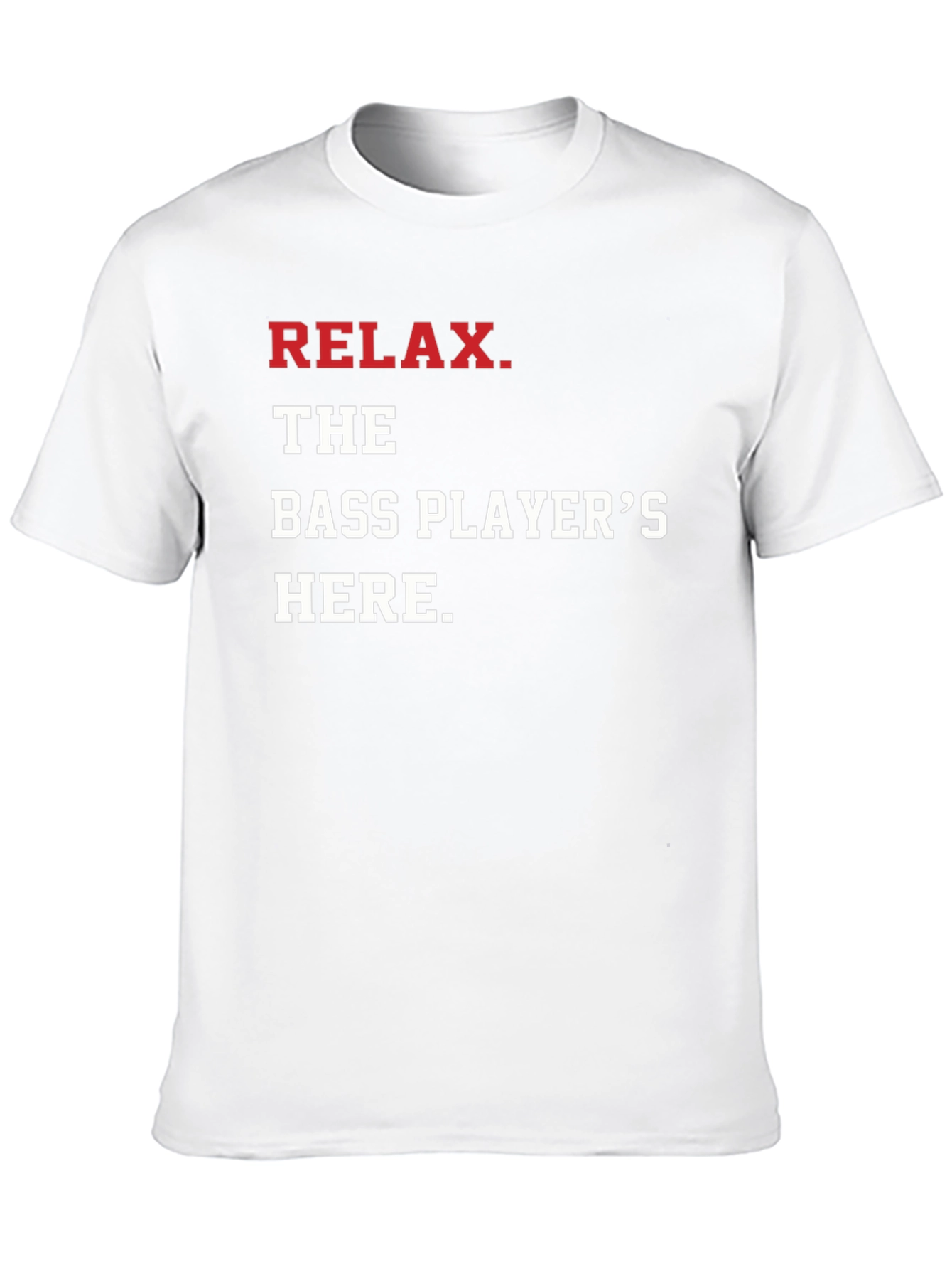 Relax The Bass Players Here - Graphic T-Shirt