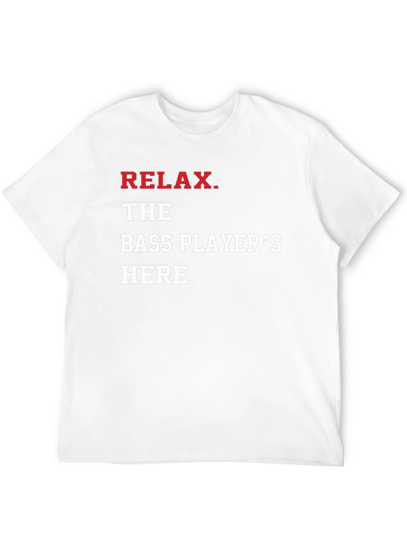 Relax The Bass Players Here - Graphic T-Shirt