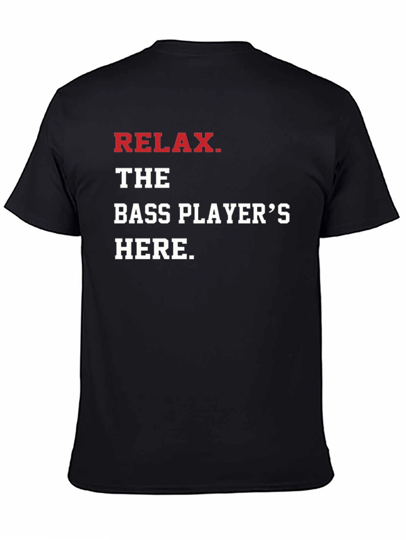 Relax The Bass Players Here - Graphic T-Shirt