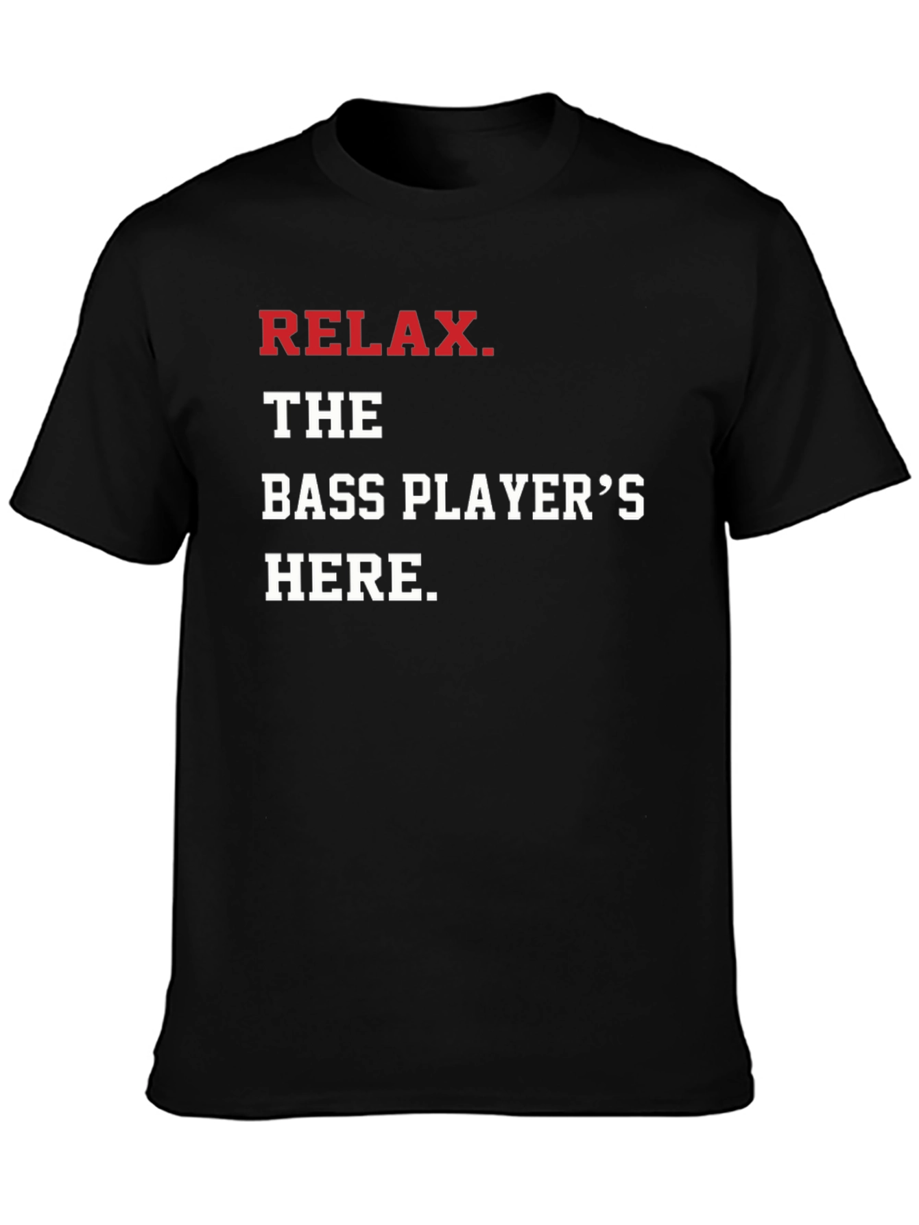 Relax The Bass Players Here - Graphic T-Shirt