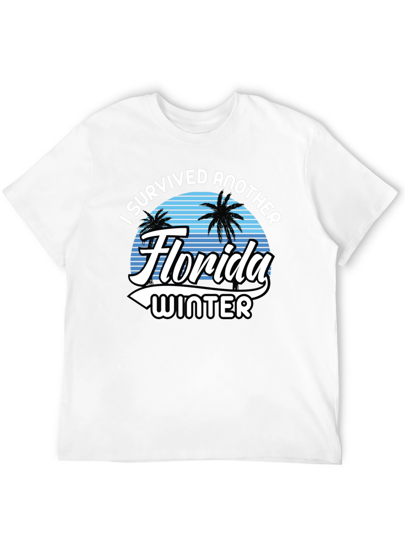 I Survived Another Florida Winter T-Shirt