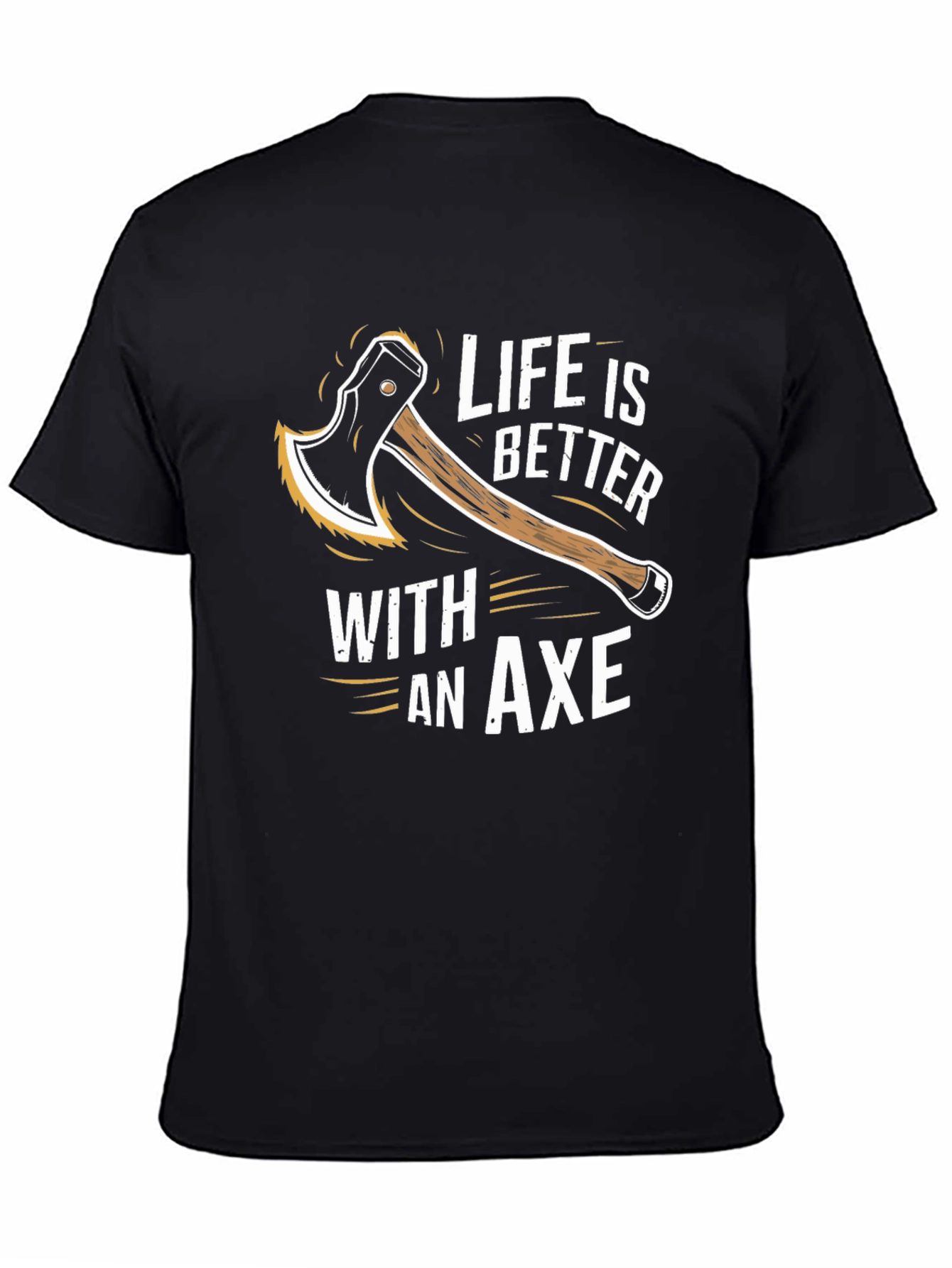 Life is Better With An Axe T-Shirt