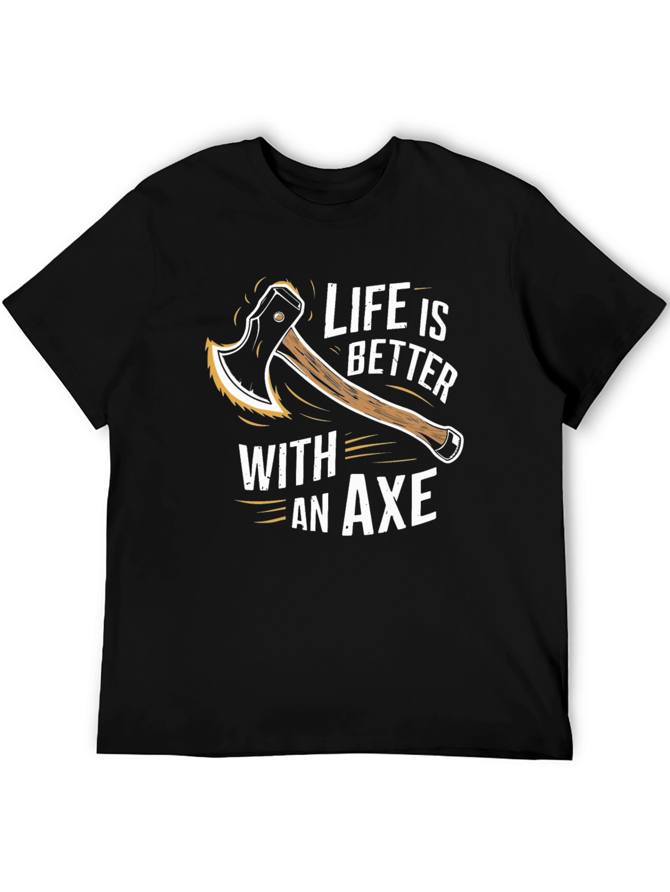 Life is Better With An Axe T-Shirt