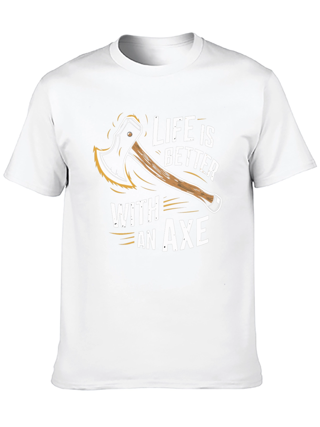 Life is Better With An Axe T-Shirt