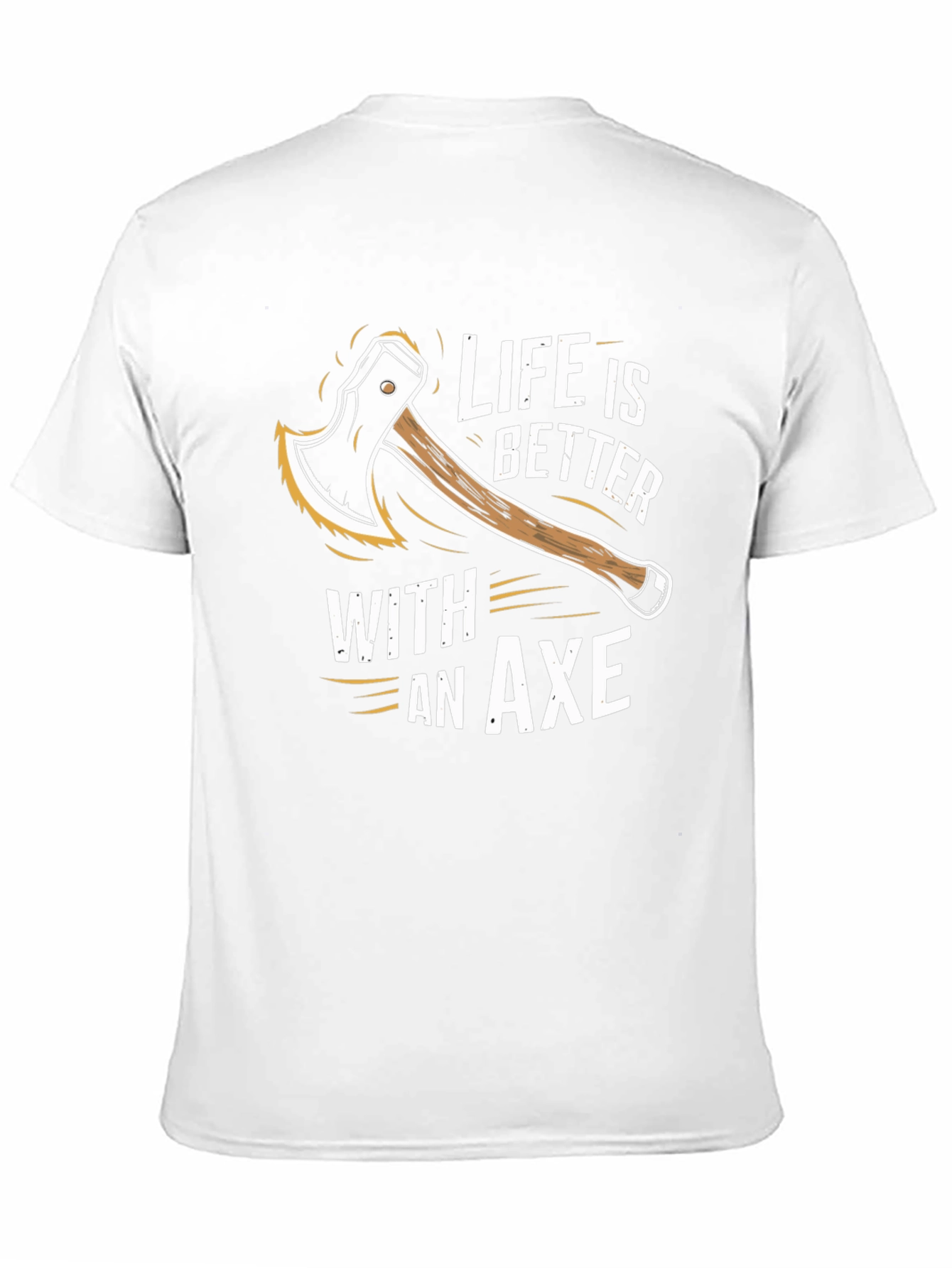 Life is Better With An Axe T-Shirt