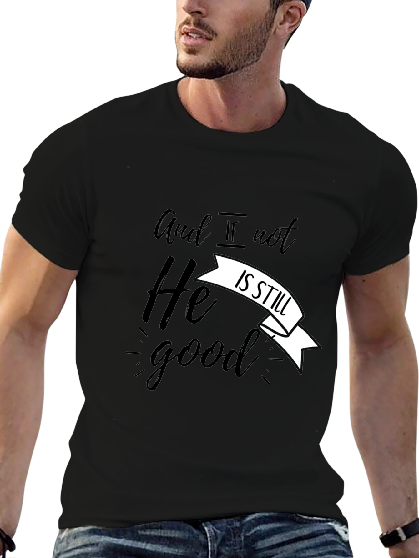 And If Not He Is Still Good T-Shirt