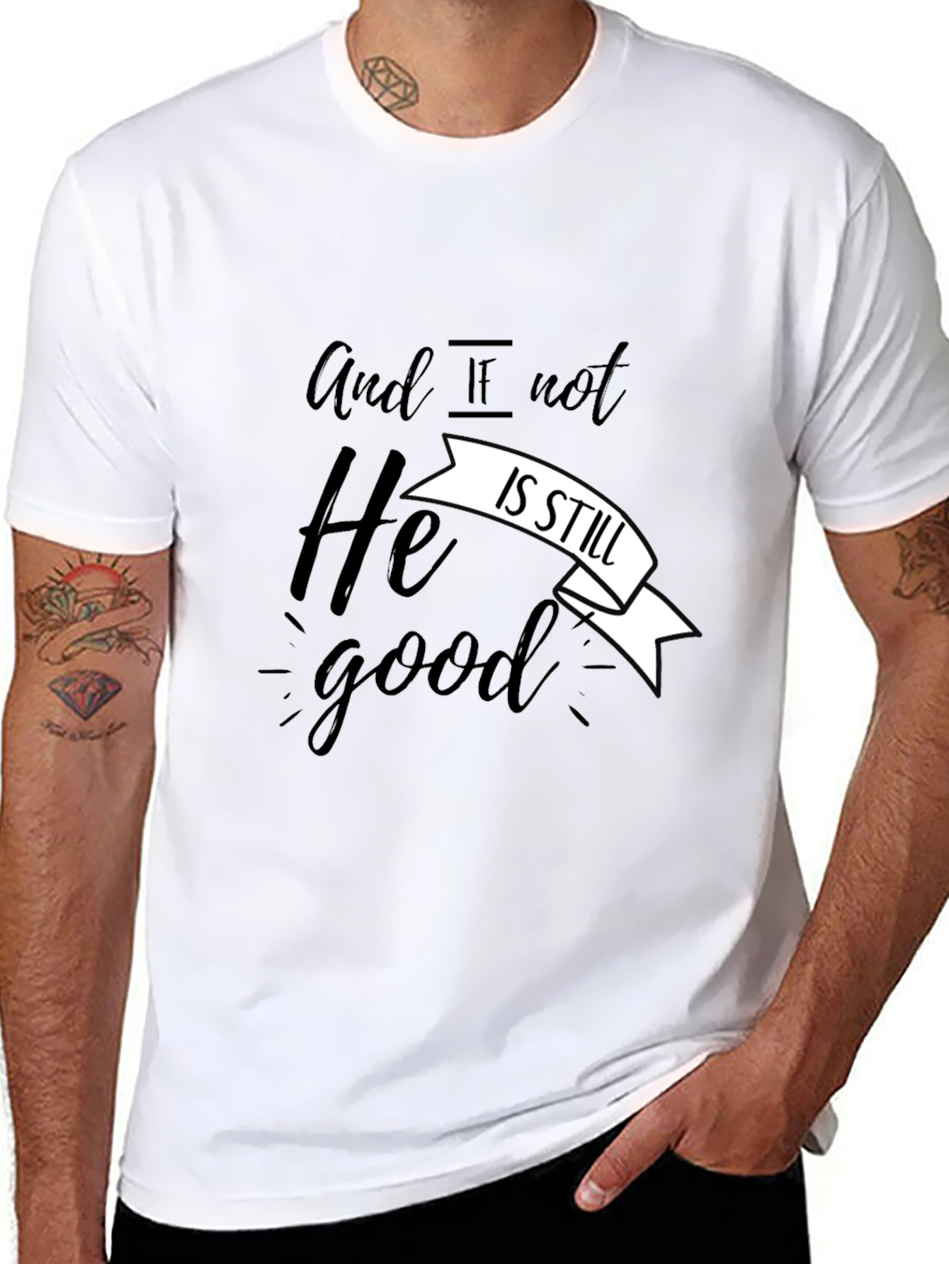 And If Not He Is Still Good T-Shirt