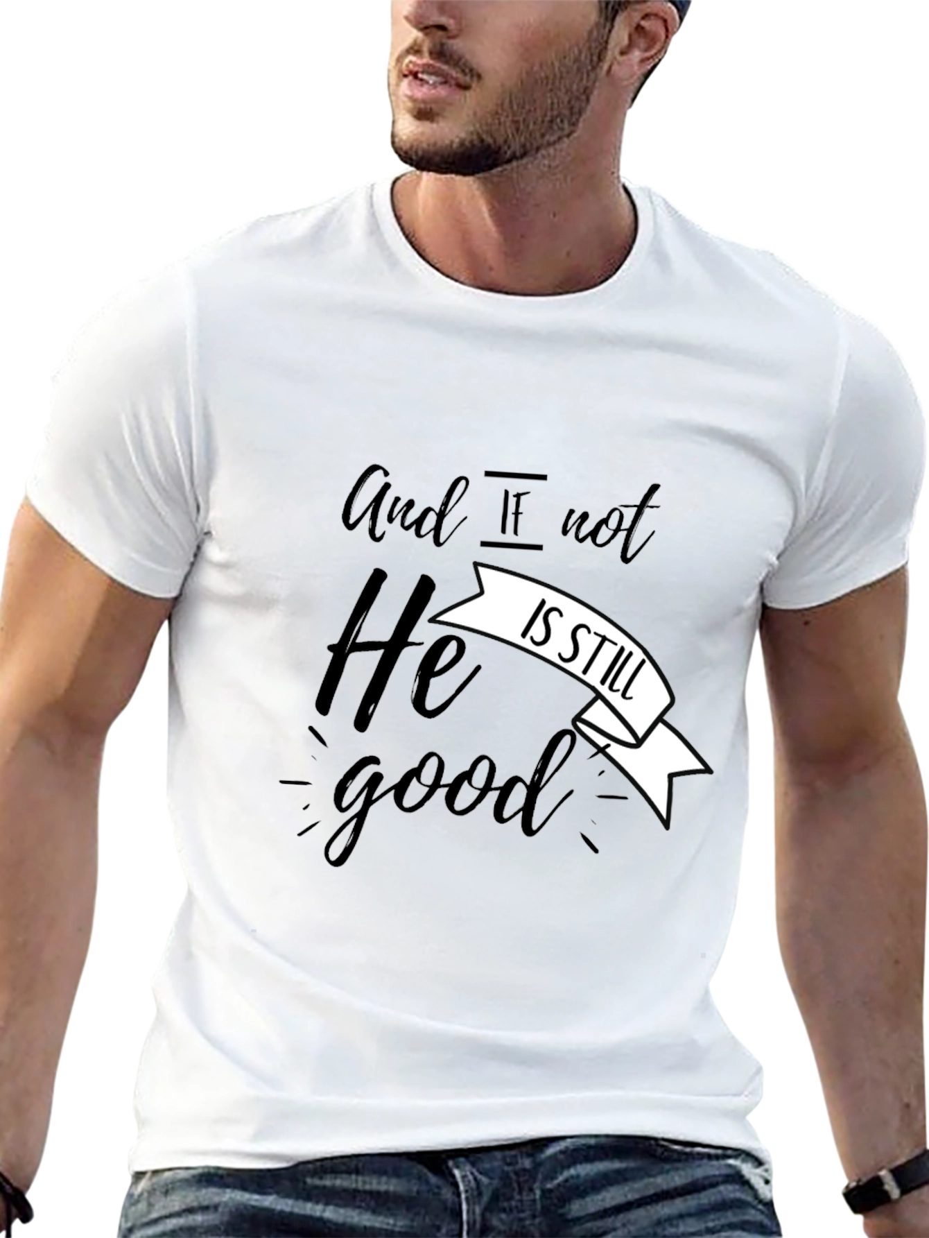 And If Not He Is Still Good T-Shirt