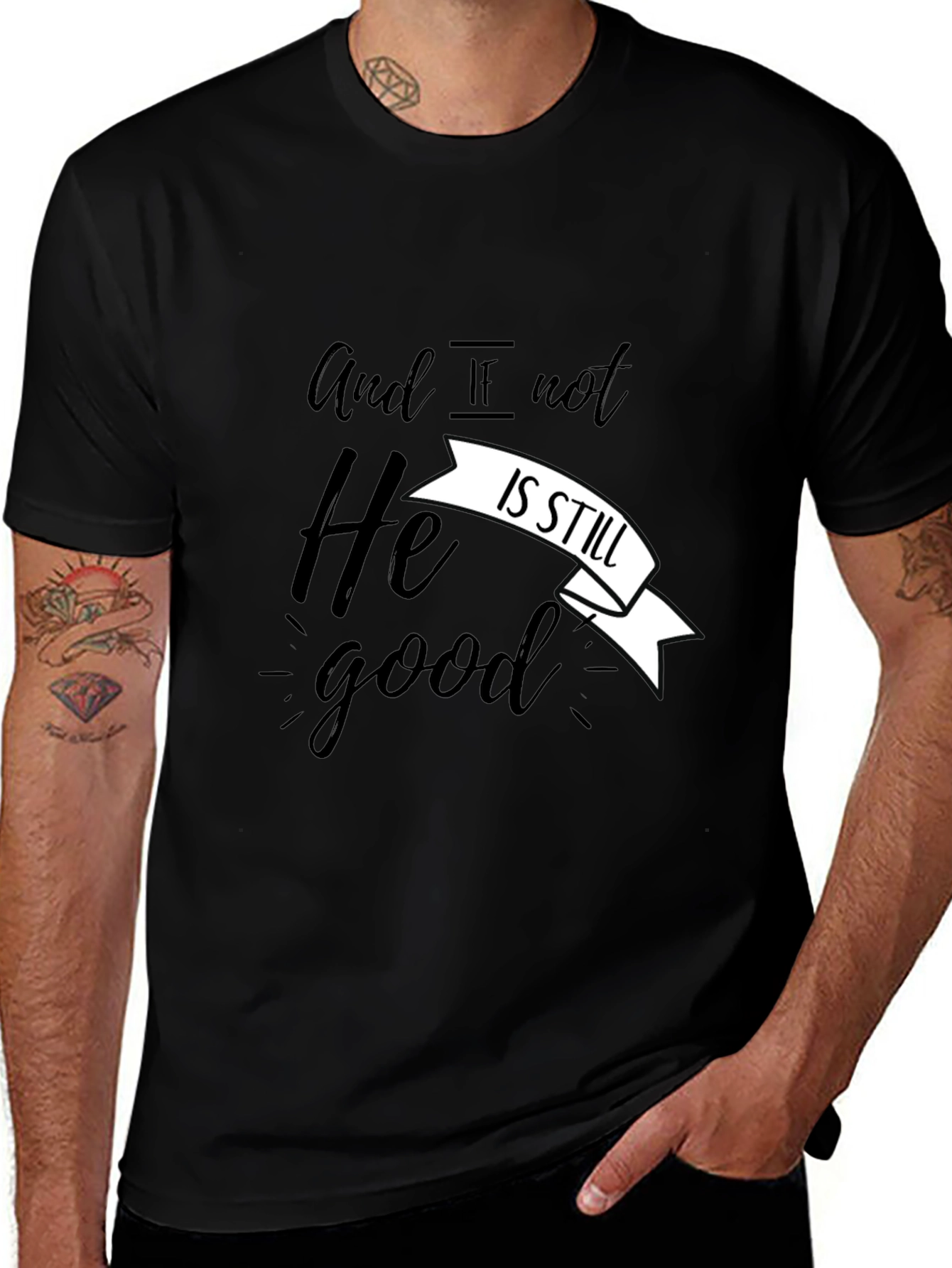 And If Not He Is Still Good T-Shirt