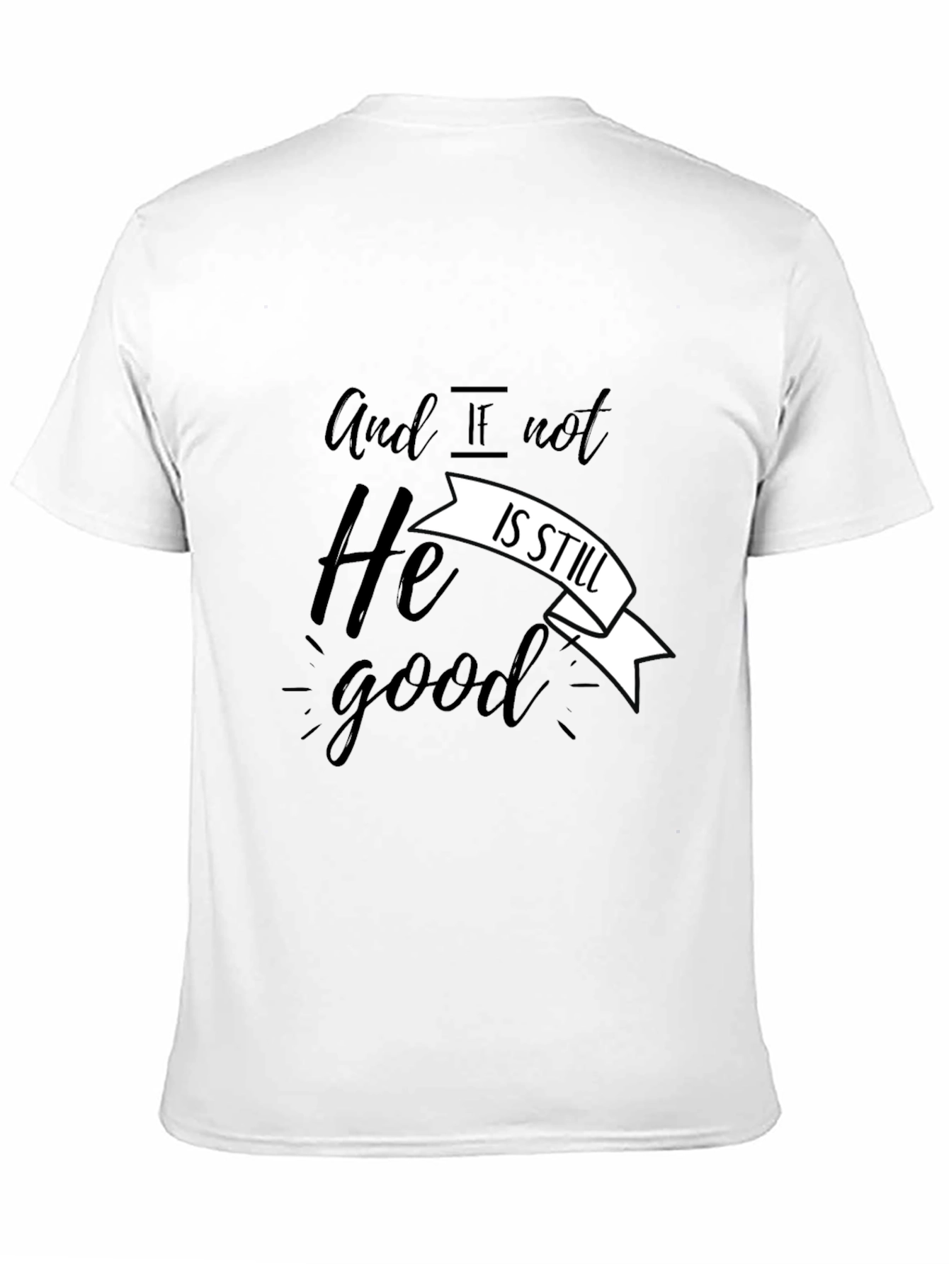 And If Not He Is Still Good T-Shirt