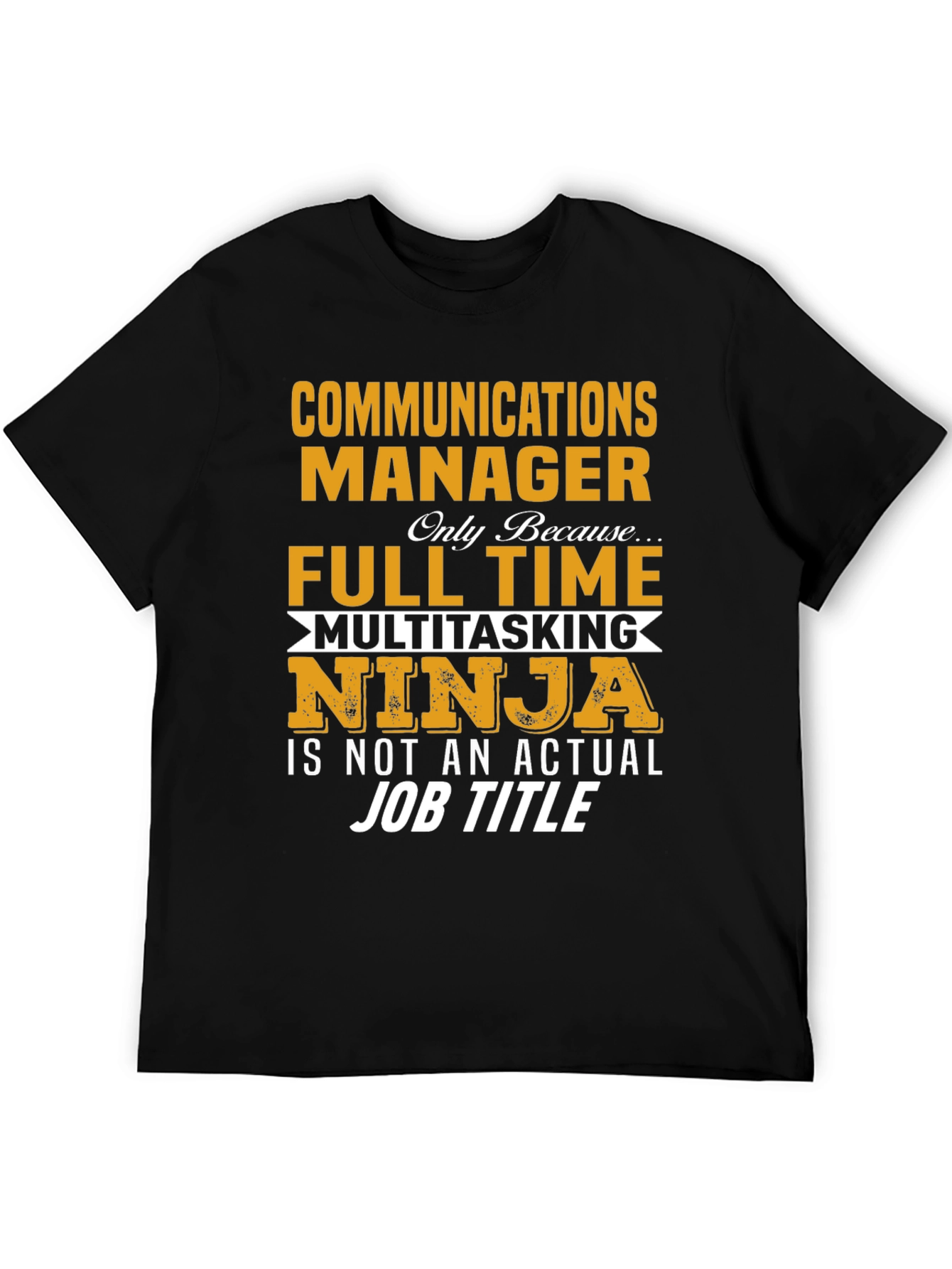 Communications Manager Full-Time Ninja T-Shirt