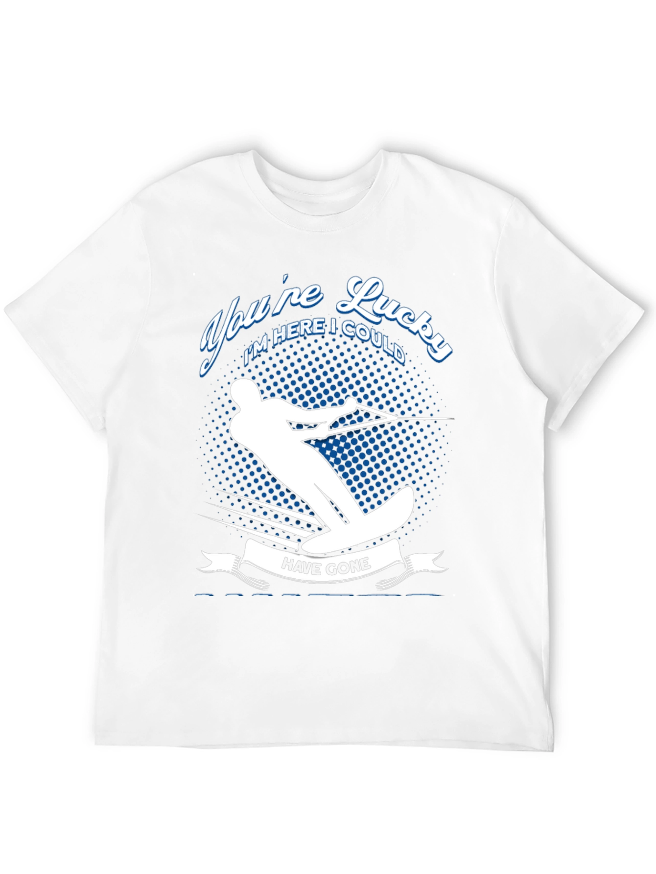 Youre Lucky T-Shirt