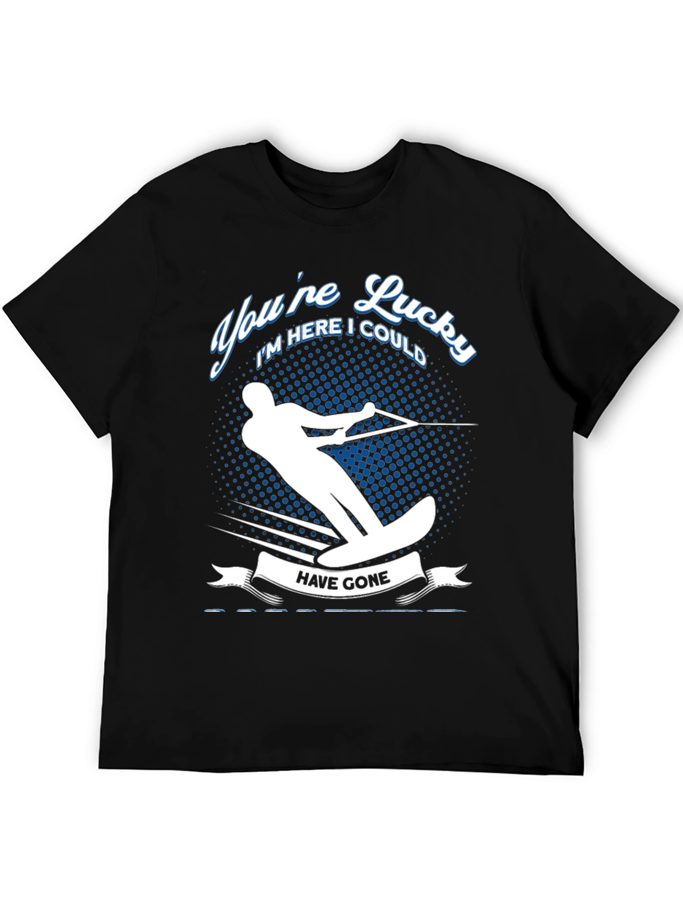 Youre Lucky T-Shirt