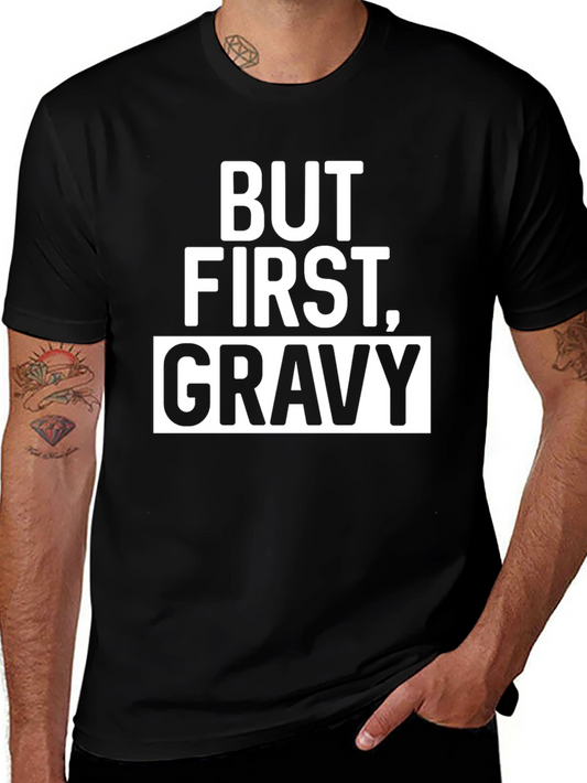 But First Gravy Mens Graphic Tee
