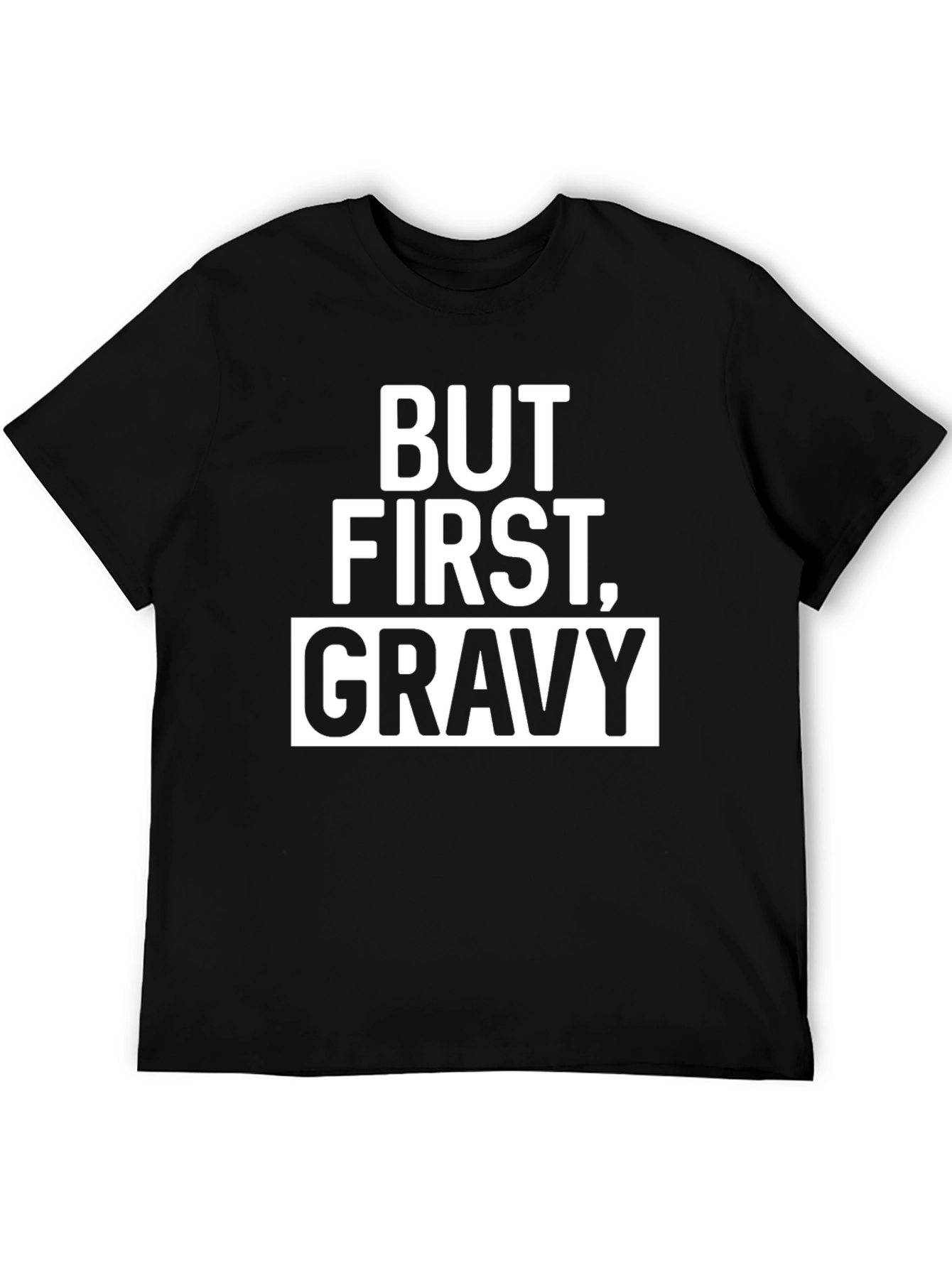 But First Gravy Mens Graphic Tee