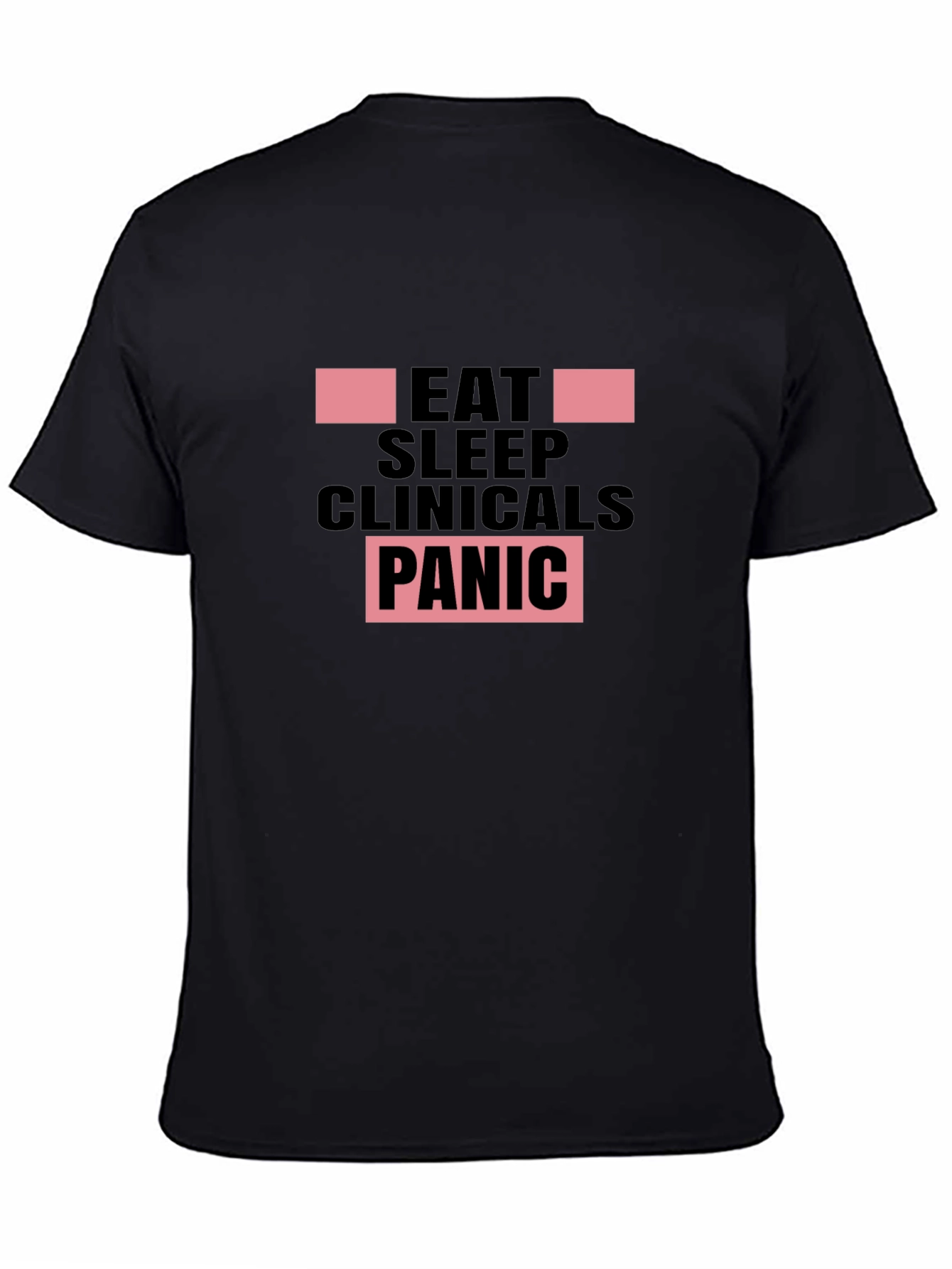 Eat Sleep Clinicals Panic Black T-Shirt