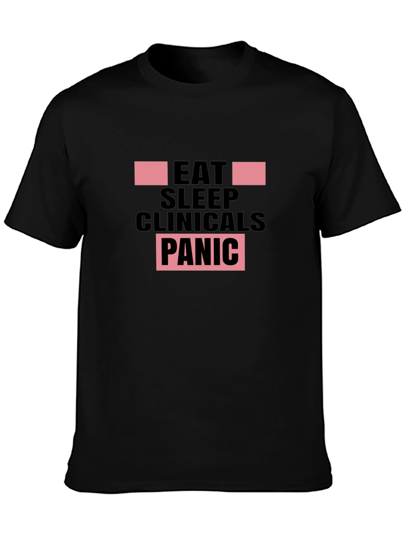 Eat Sleep Clinicals Panic Black T-Shirt