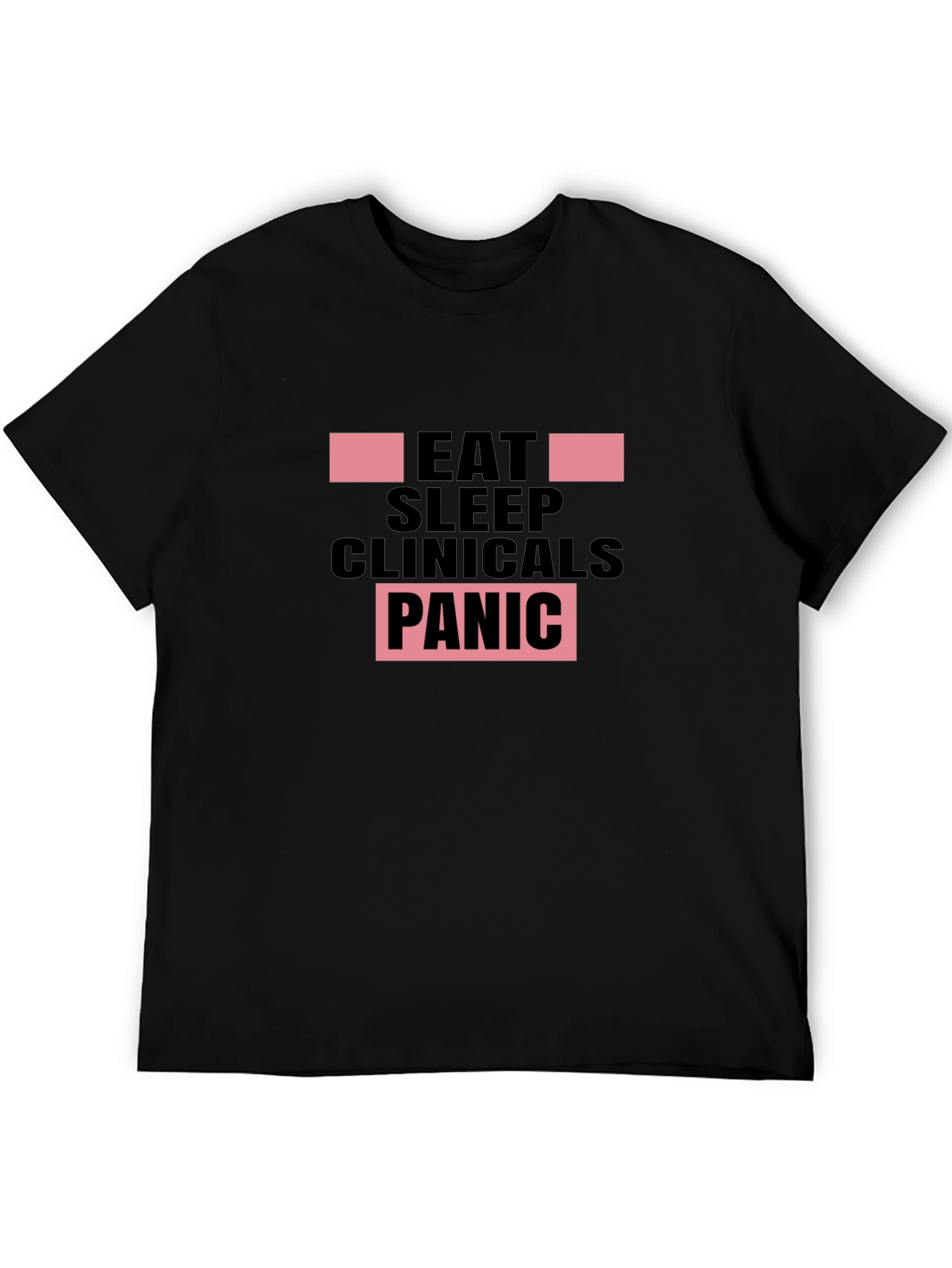 Eat Sleep Clinicals Panic Black T-Shirt